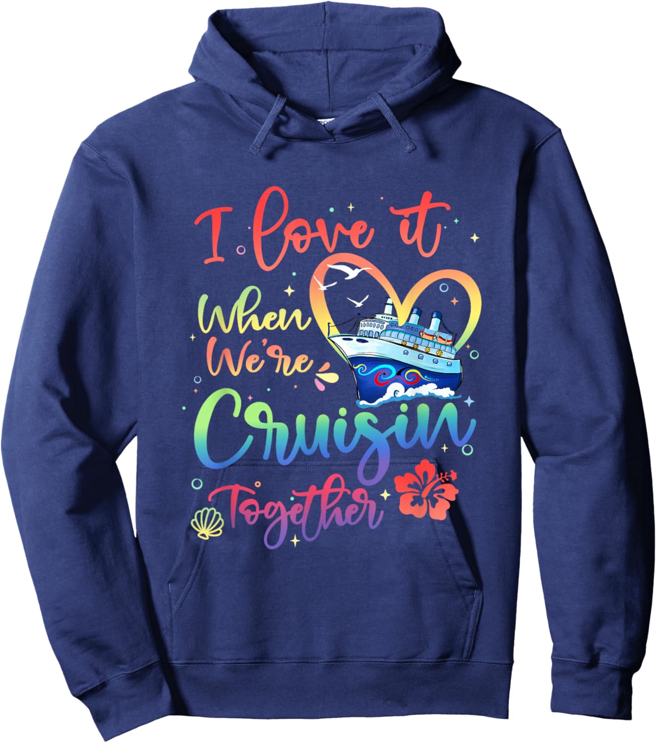 I Love It When We are Cruisin Together Funny Cruise Lover Hoodie - Hoodie | Navy