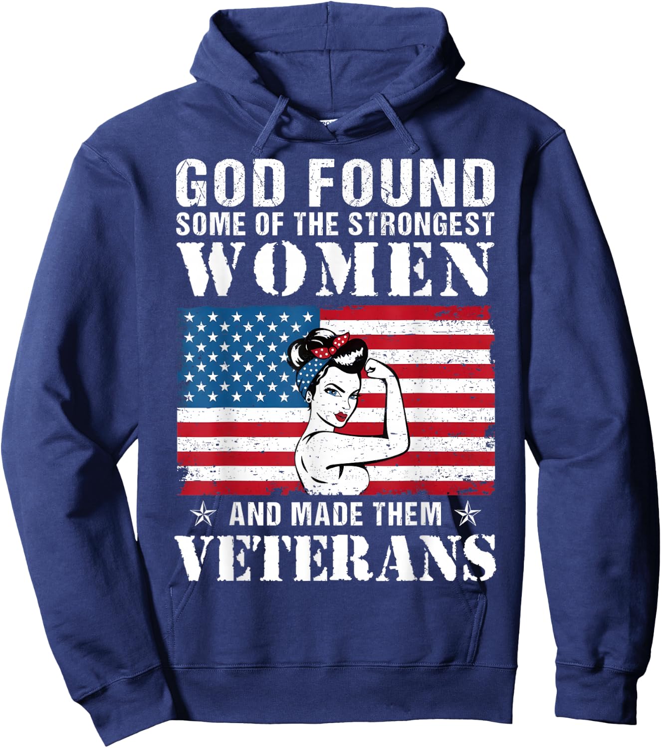 God Found Some Of The Strongest Women And Made Them Veterans Hoodie - Hoodie | Navy