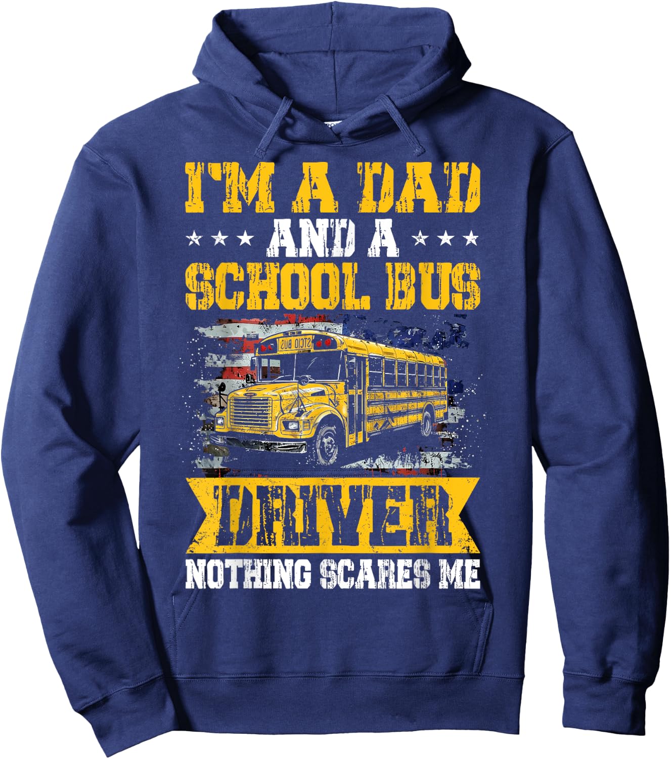 I'm a Dad and a School Bus Driver Nothing Scares Me Funny Hoodie - Hoodie | Navy