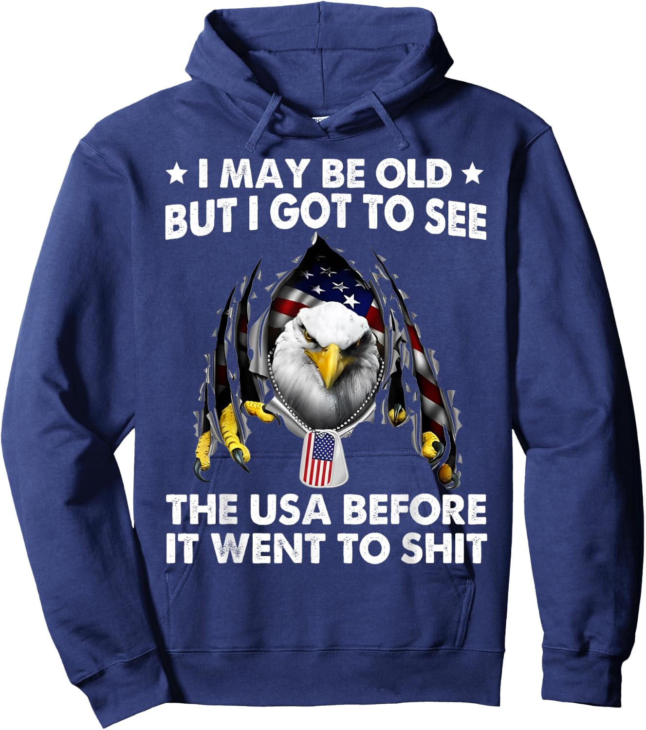 I May Be Old But I Got To See The USA Before It Went To Shit Hoodie - Hoodie | Navy