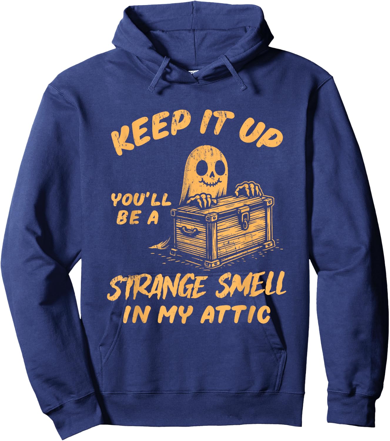 Funny Halloween Ghost You'll Be A Strange Smell In My Attic Hoodie - Hoodie | Navy