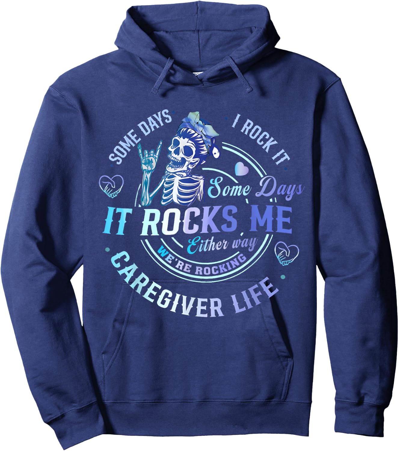 Some Days I Rock It Either Way Caregiver Life Skeleton Funny Hoodie - Hoodie | Navy