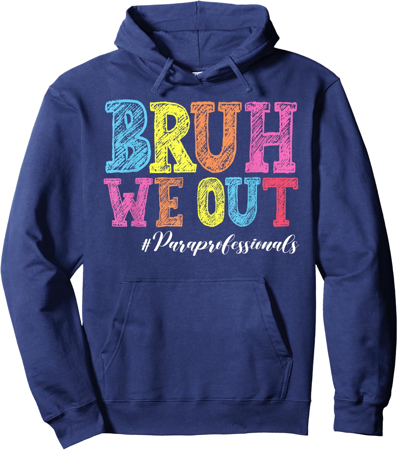 Bruh We Out Paraprofessionals Last Day Of School Hoodie - Hoodie | Navy