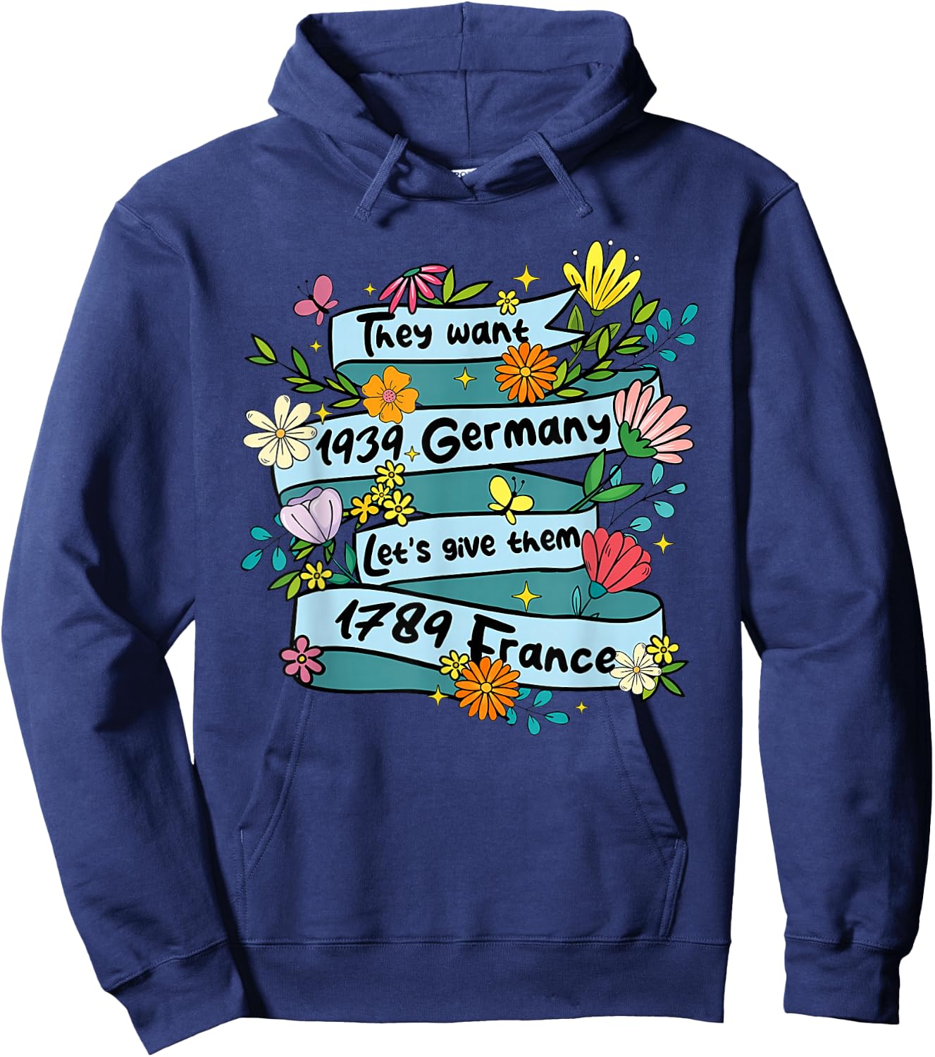 They Want 1939 Germany Let's give Them 1789 Funny Design Hoodie - Hoodie | Navy