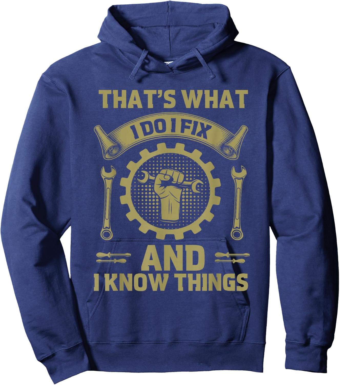 Men Dad That's What I Do I Fix Stuff And I Know Things Funny Hoodie - Hoodie | Navy