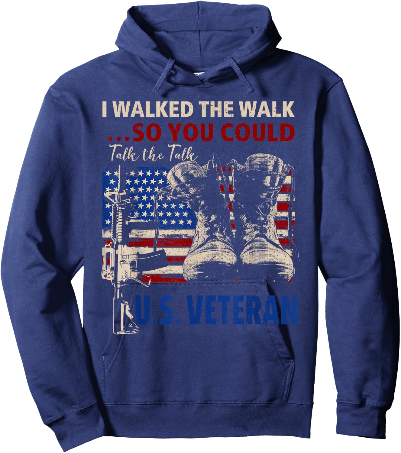 I Walked The Walk So You Could Talk The Talk U.S Veteran Hoodie - Hoodie | Navy