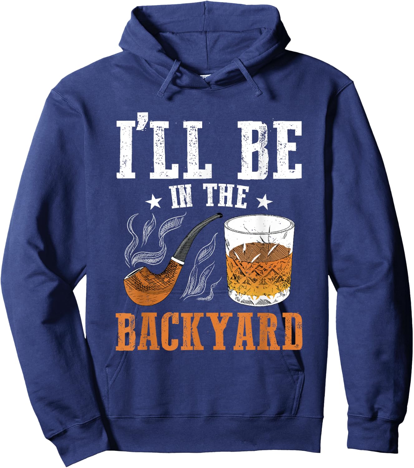 I'll Be In The Backyard, Bourbon Whiskey & Pipe Smoking Hoodie - Hoodie | Navy
