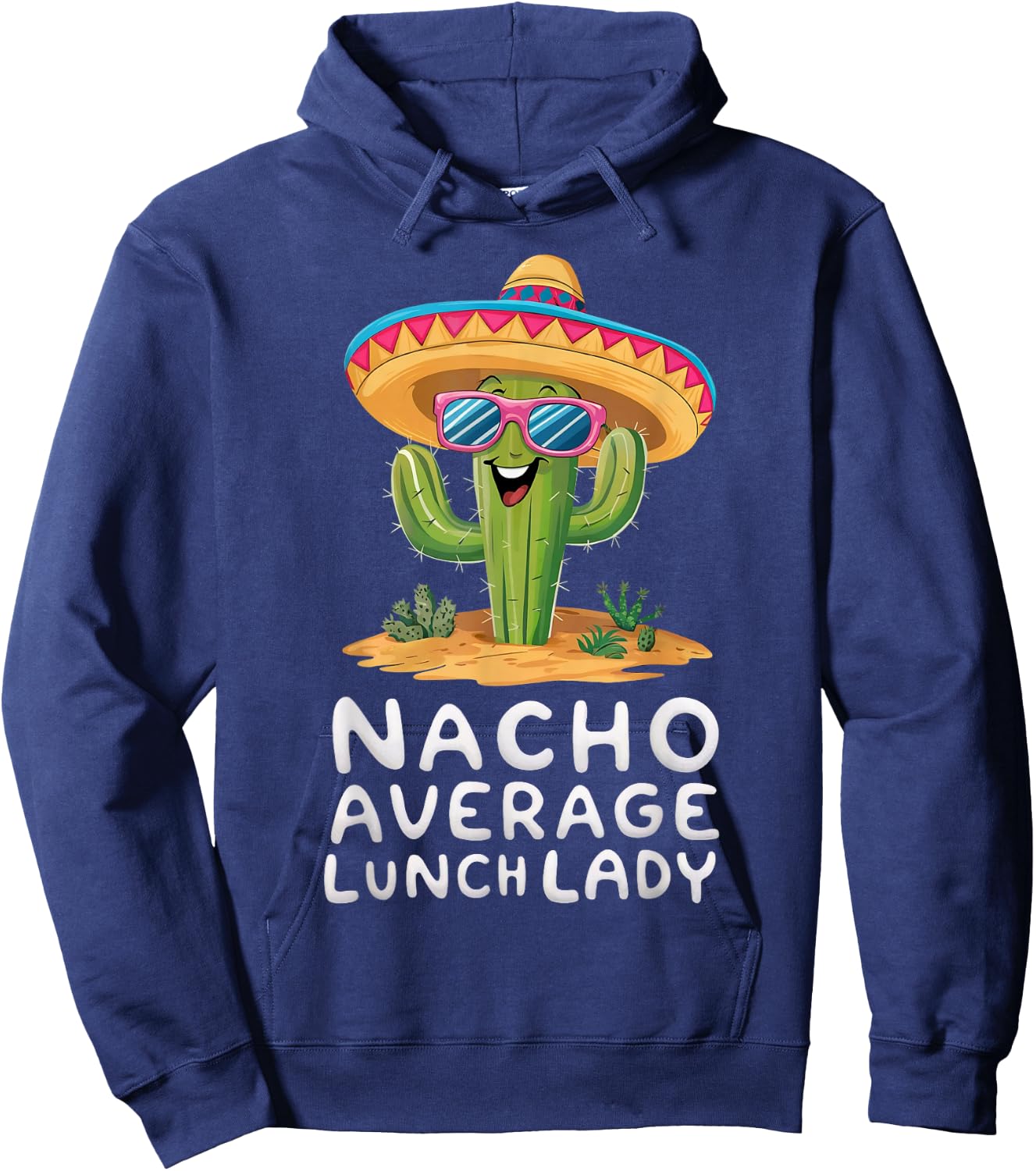 Funny Nacho Average Lunch Lady Cafeteria Appreciation Hoodie - Hoodie | Navy