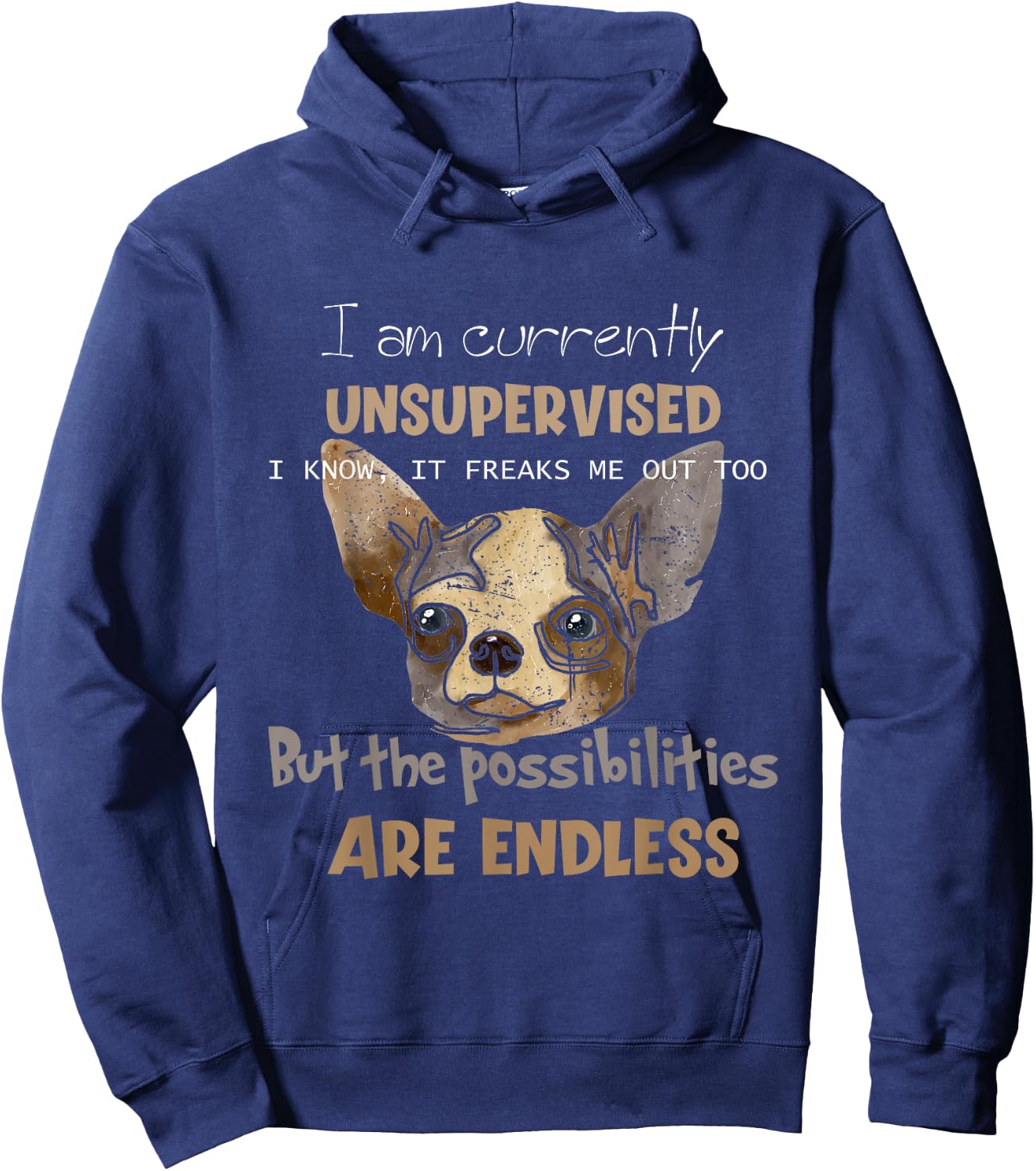 I Am Unsupervised, The Possibilities Are Endless Funny Dog Men Women Girls Kids Hoodie - Hoodie | Navy
