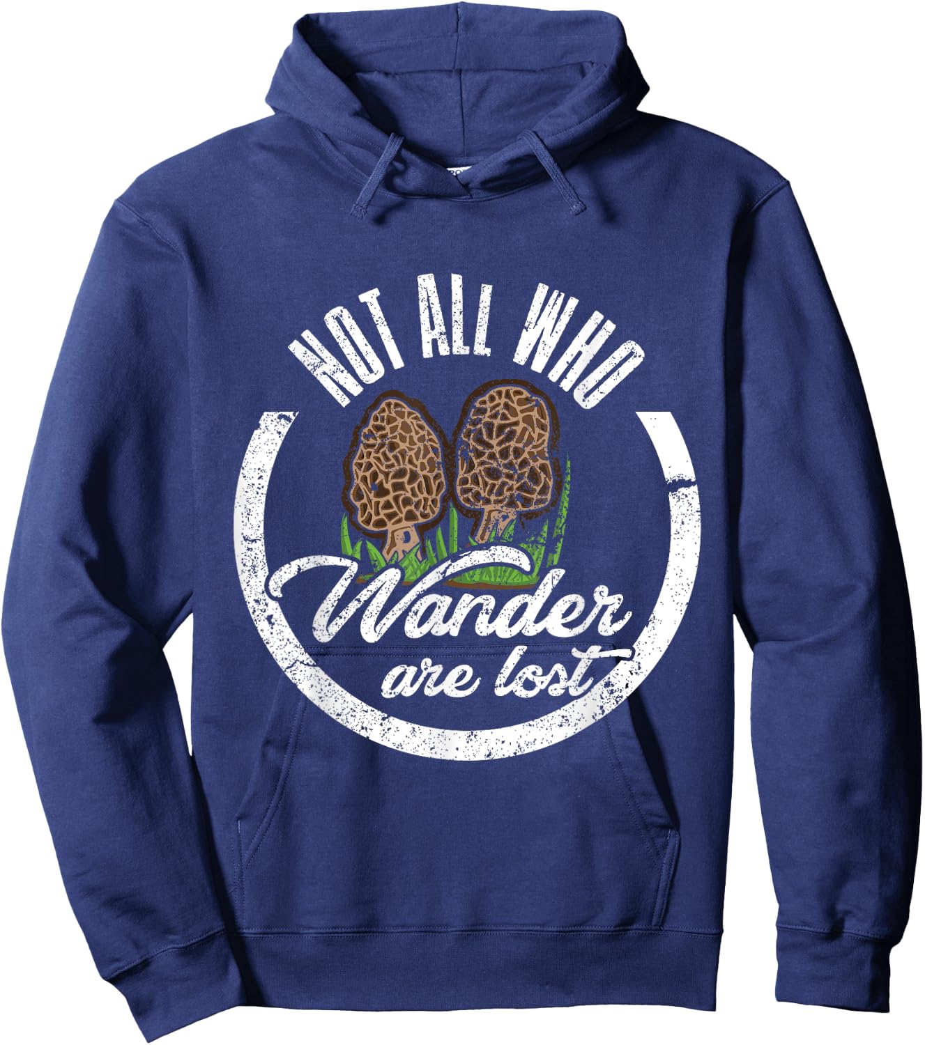 Not All Who Wander Are Lost Morel Mushroom Hunting T Shirt Hoodie - Hoodie | Navy