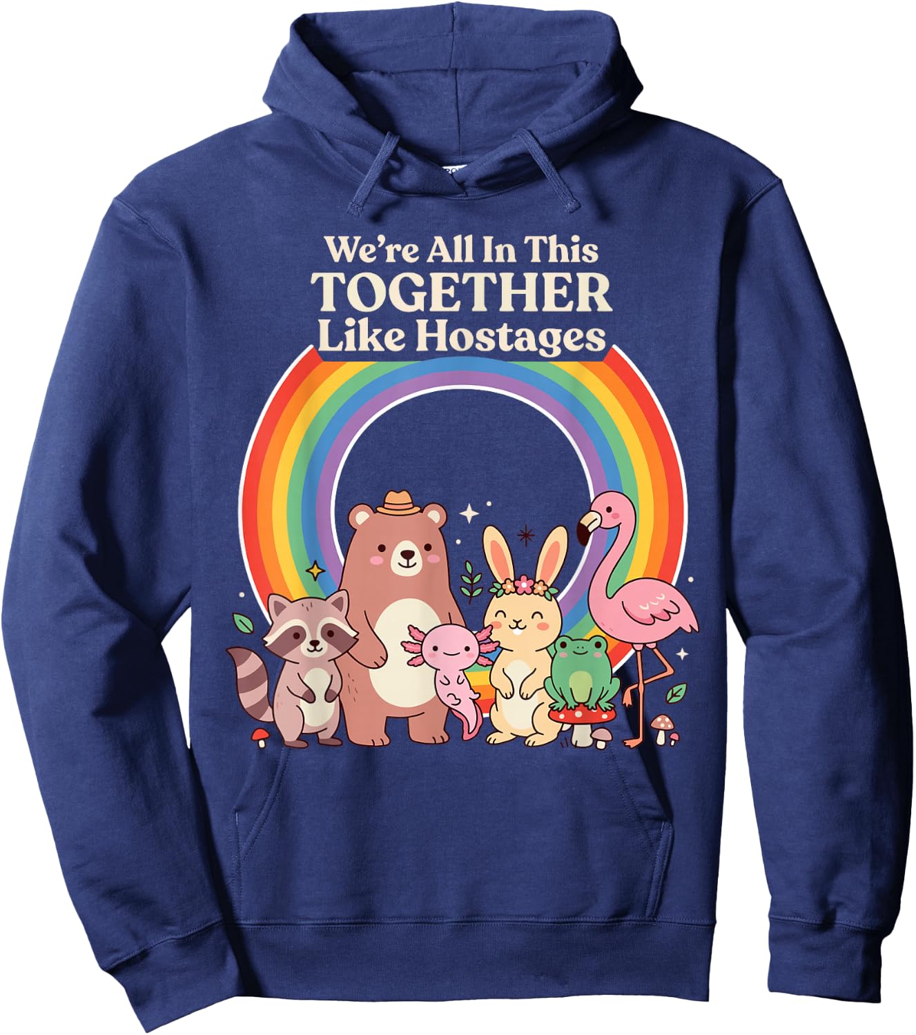 We're All in This Together Like Hostages Sarcastic Humor Hoodie - Hoodie | Navy