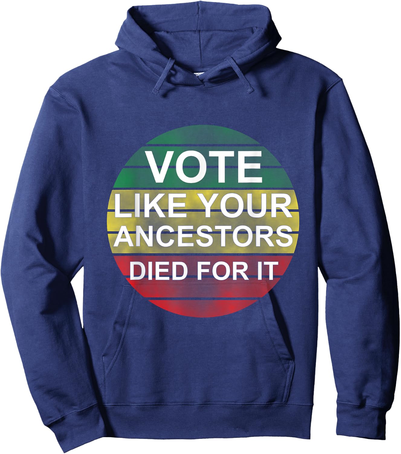 Vote Like Your Ancestors Died For It / Black Voters Hoodie - Hoodie | Navy