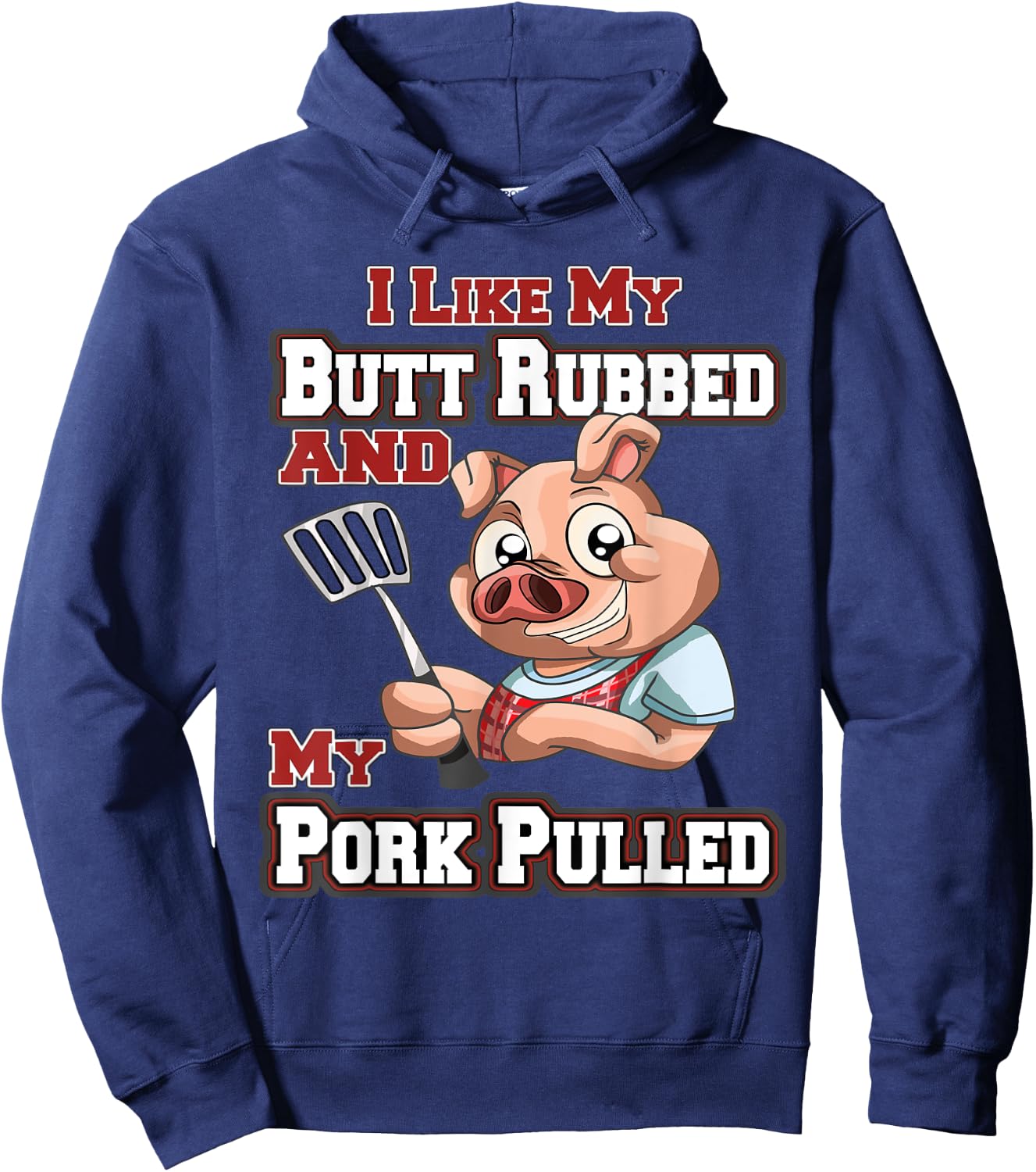 I Like My Butt Rubbed and My Pork Pulled Funny BBQ Hoodie - Hoodie | Navy