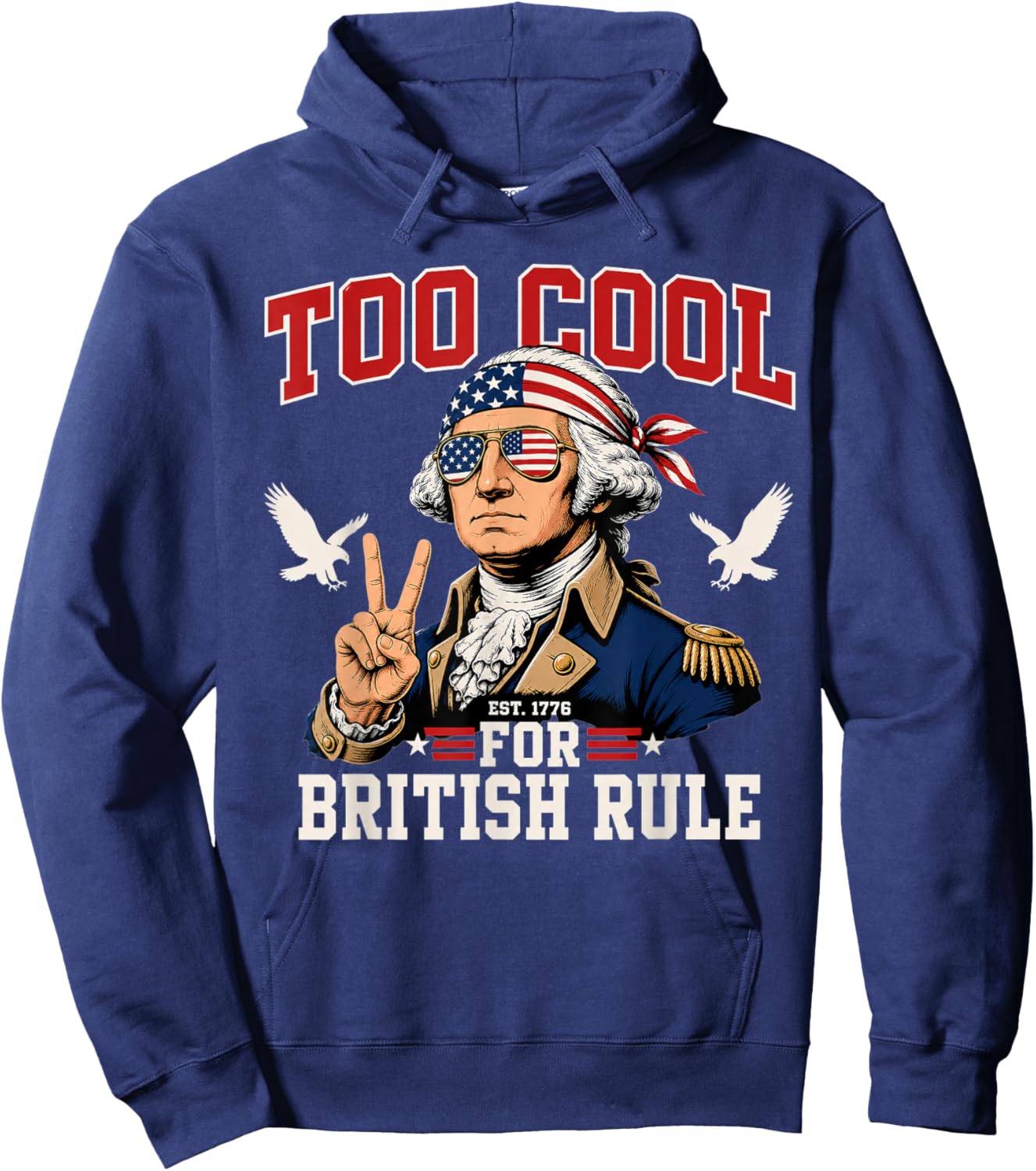 Too Cool for British Rule George Washington 4th of July 1776 Hoodie - Hoodie | Navy