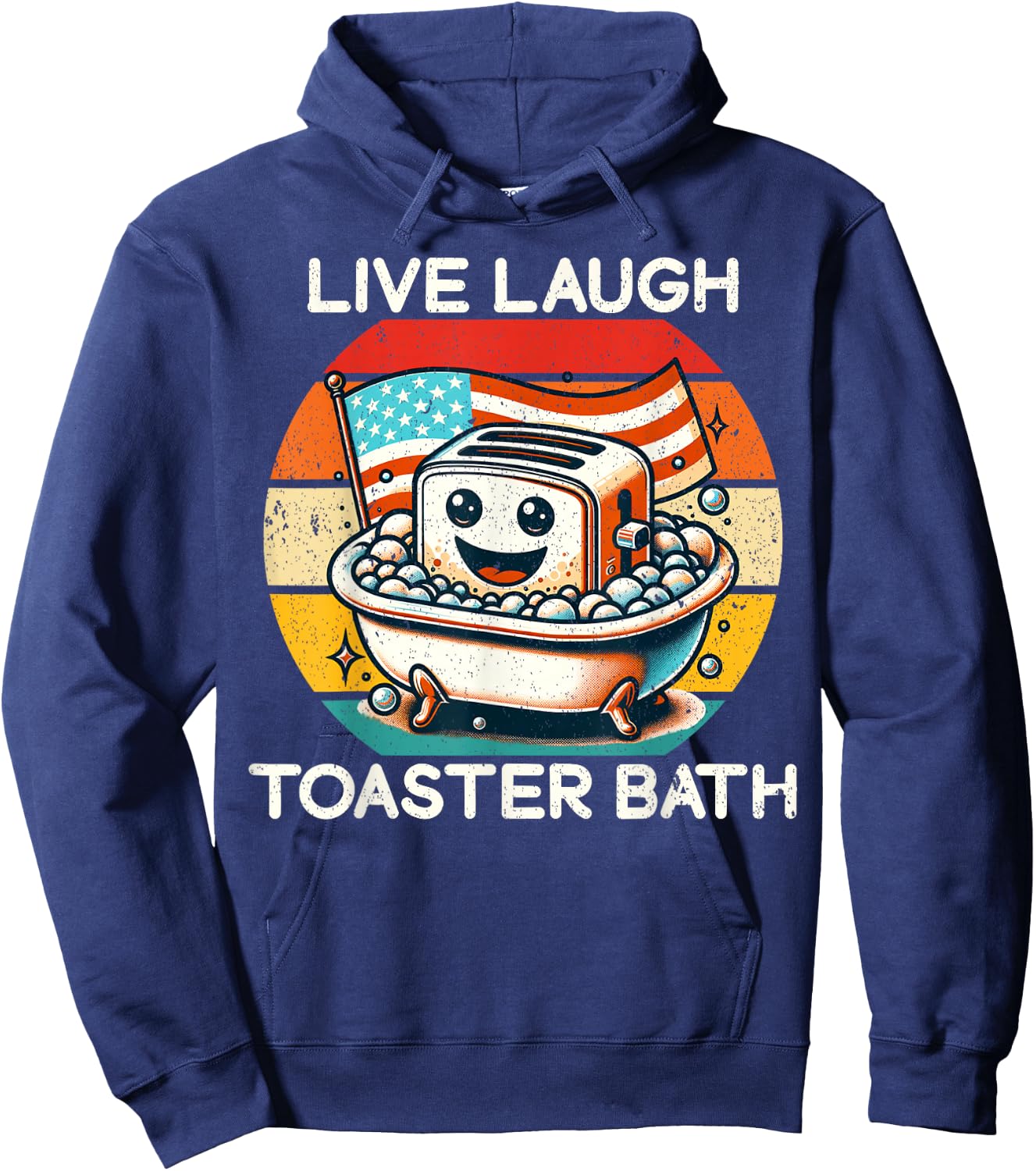 Live Laugh Toaster Bath Funny Saying USA flag Hoodie - Hoodie | Navy