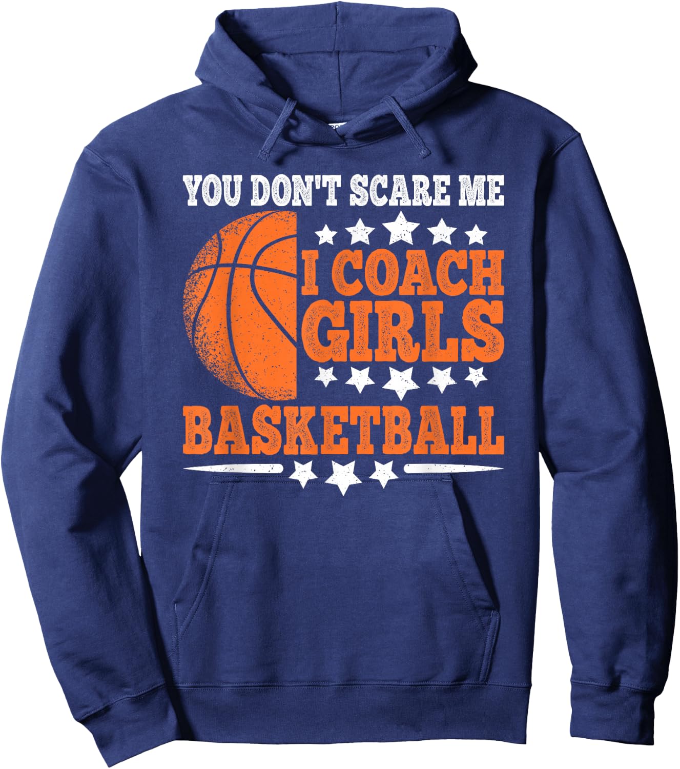 You Don't Scare Me I Coach Girls Basketball Funny Men Hoodie - Hoodie | Navy