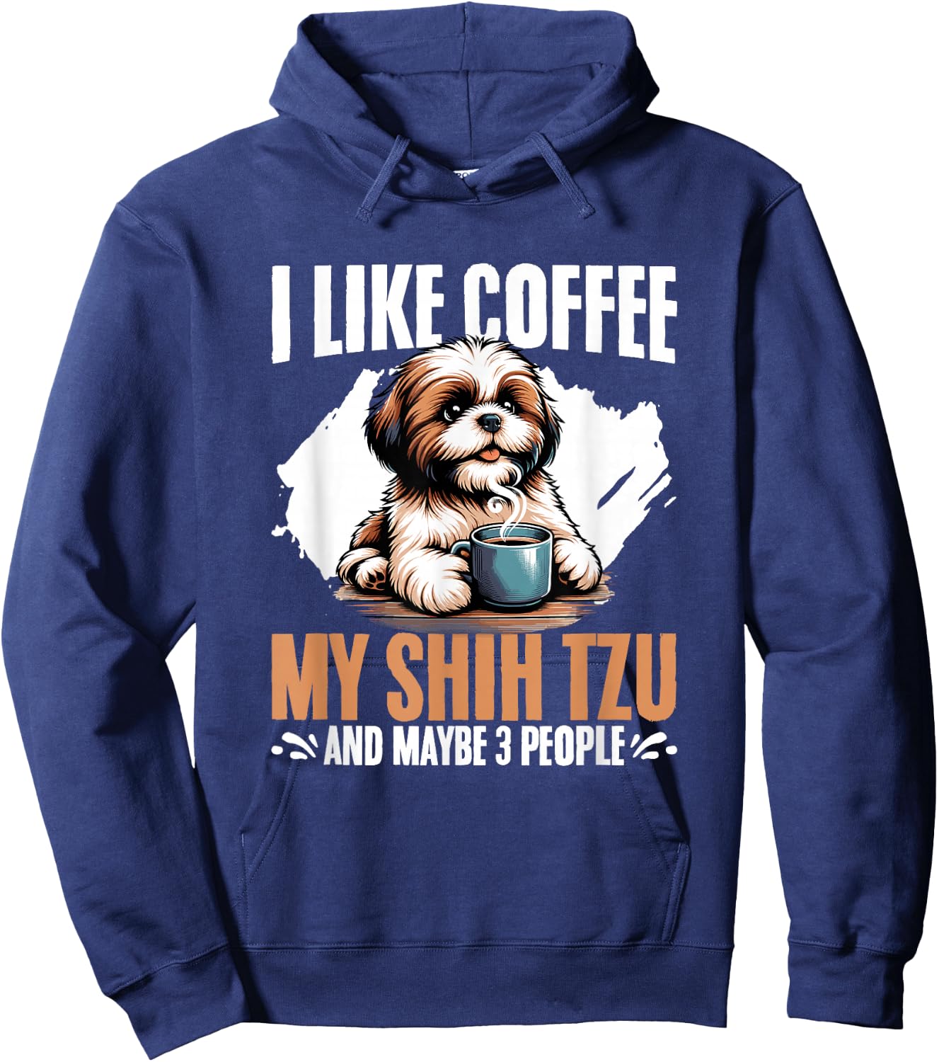 I Like Coffee My Shih Tzu Maybe 3 People Dog Owner Shih Tzu Hoodie - Hoodie | Navy