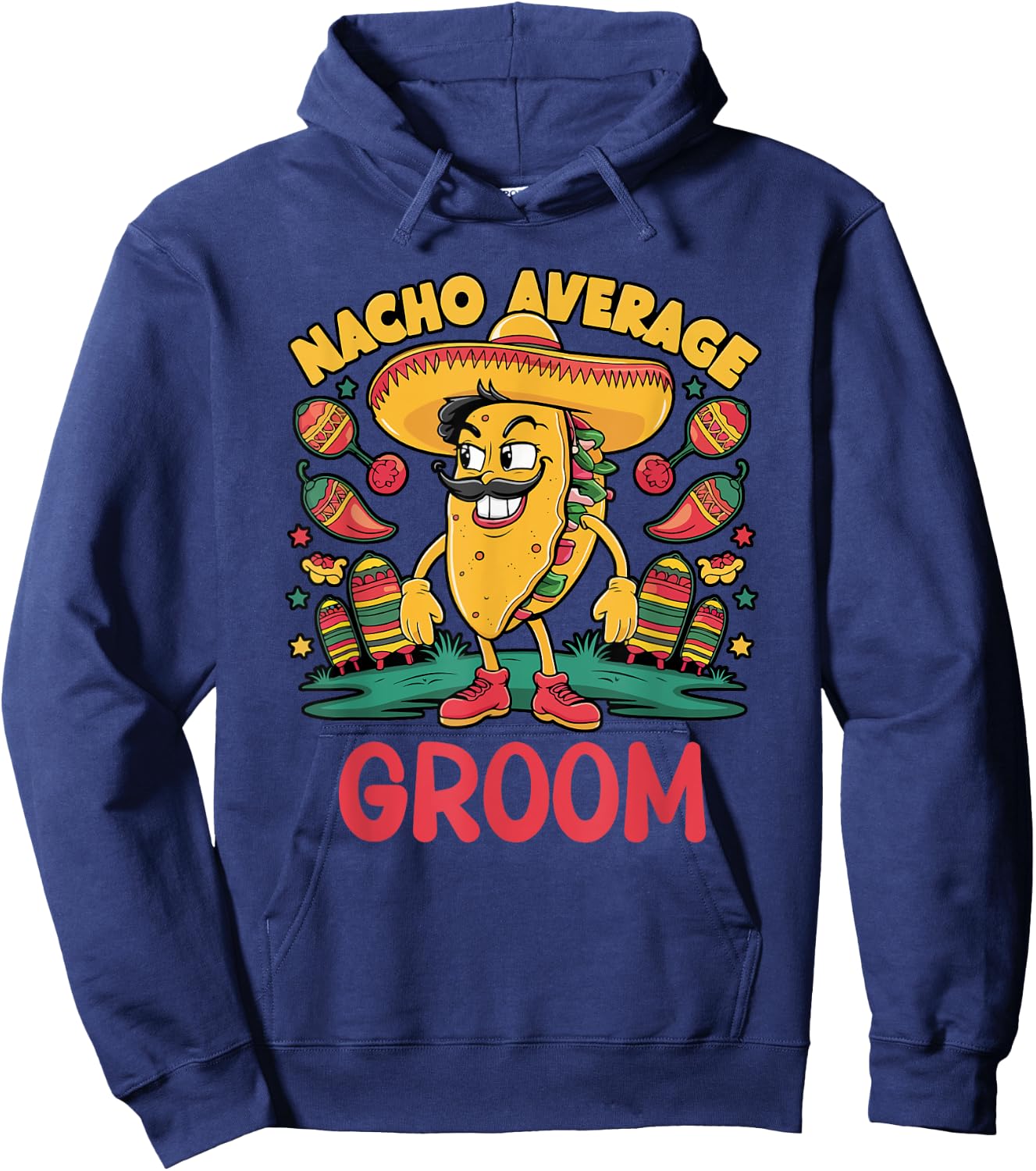 Nacho Average Groom Cinco De Mayo Mexican Funny Hoodie - Hoodie | Navy