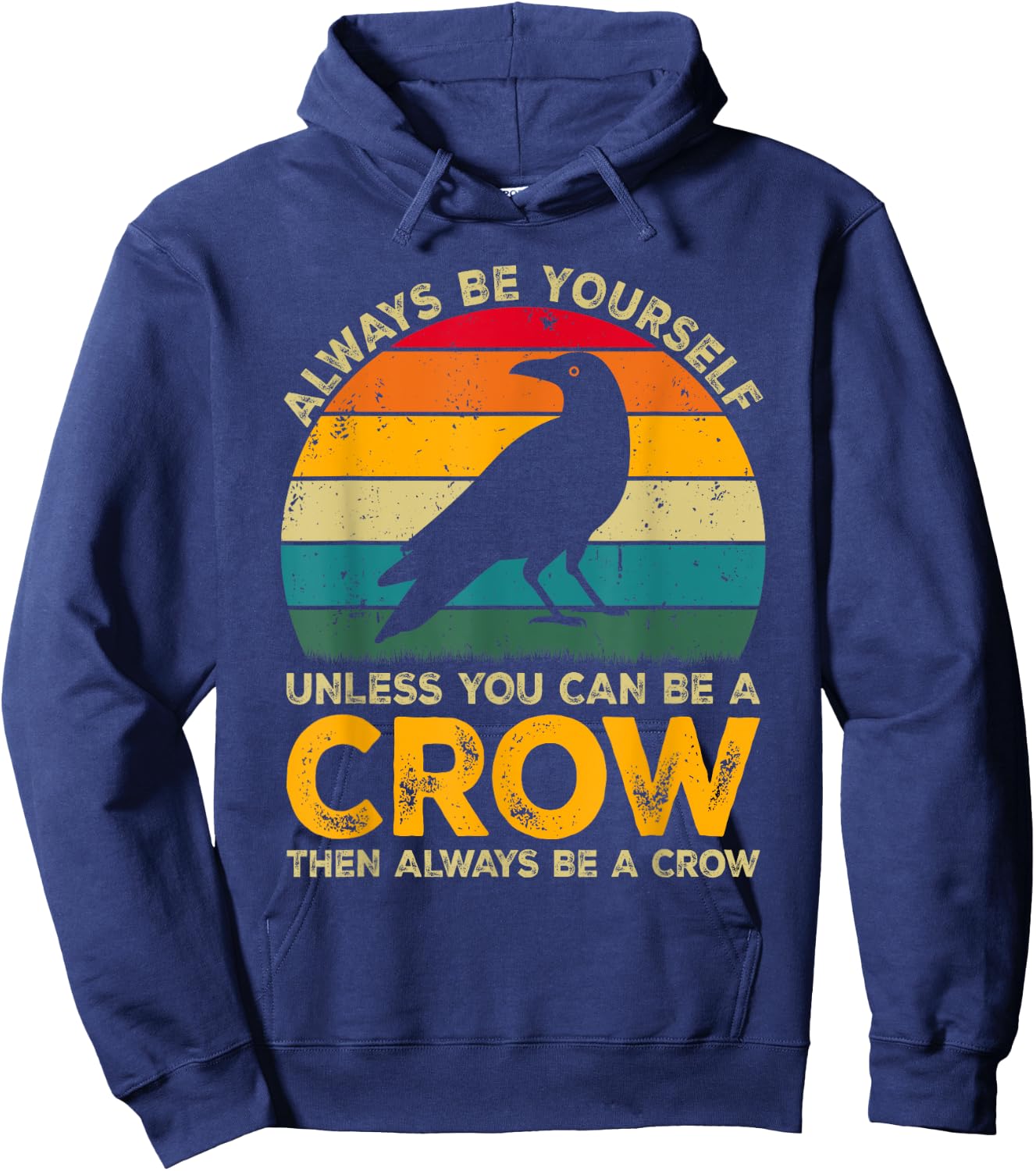 Always Be Yourself Unless You Can Be A Crow, Funny Crow Hoodie - Hoodie | Navy