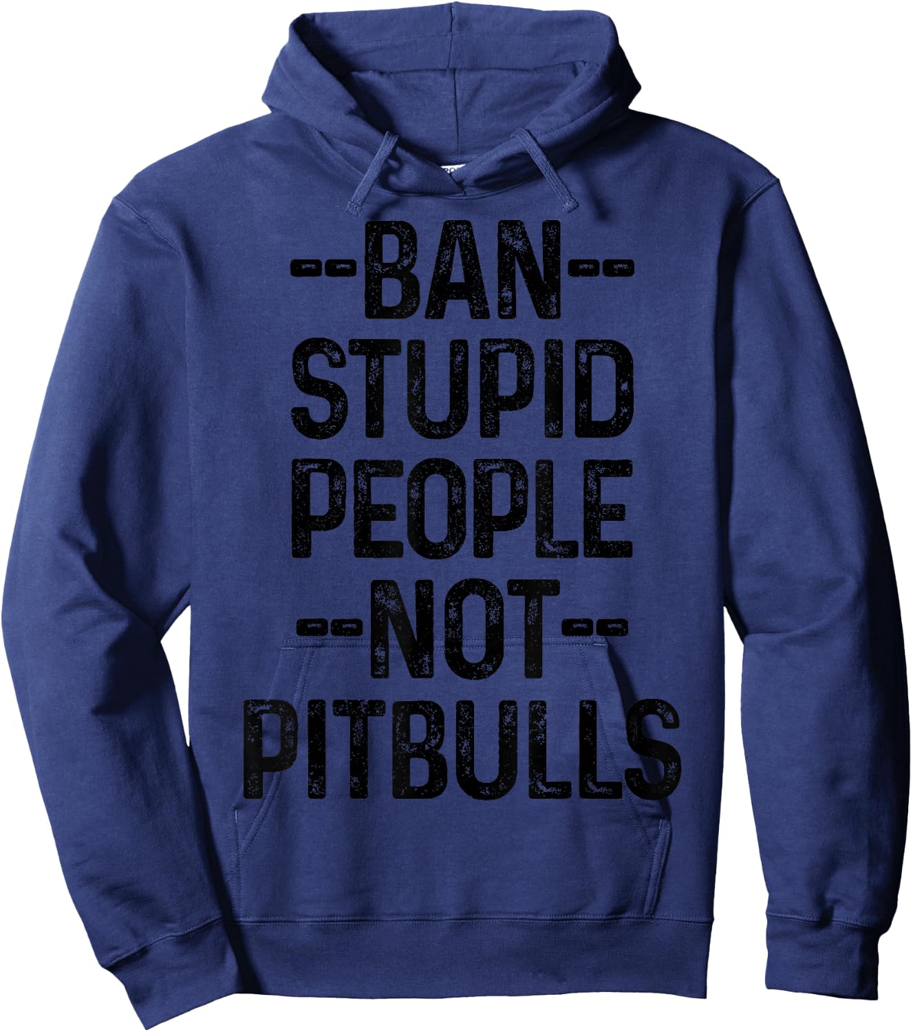 Pitbull Ban Stupid People Not Pitbulls Funny Dog Pitbull Mom Hoodie - Hoodie | Navy