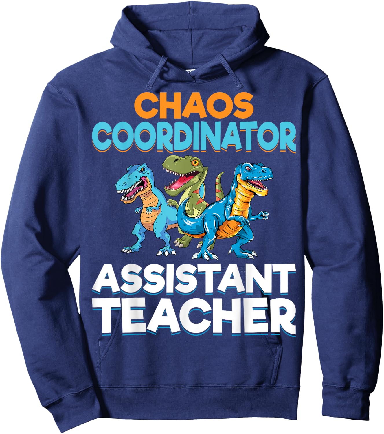 Chaos Coordinator Teacher Assistant Dinosaur Teacher Aide Women Hoodie - Hoodie | Navy