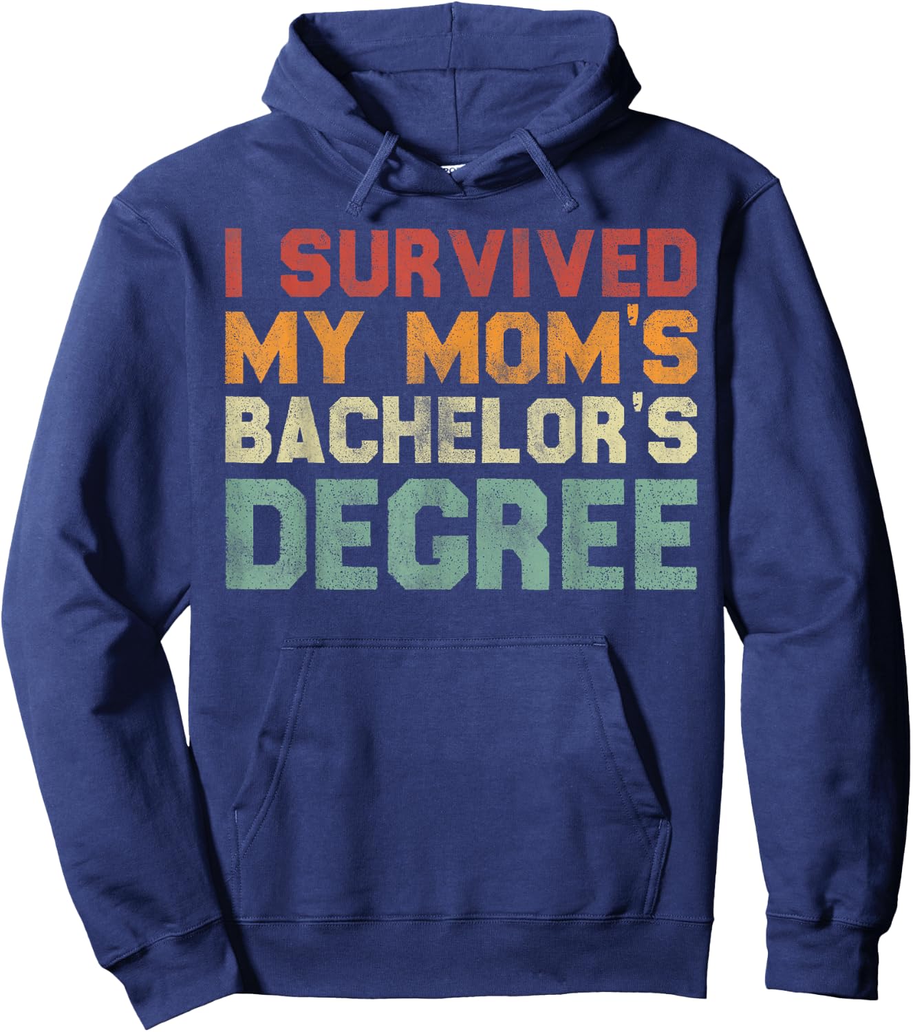 I Survived My Mom's Bachelor's Degree - Funny Graduation Hoodie - Hoodie | Navy