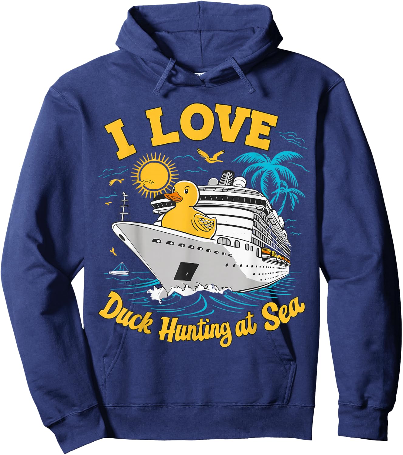 Rubber Duck I Love Duck Hunting at Sea Cruise Ship Funny Hoodie - Hoodie | Navy