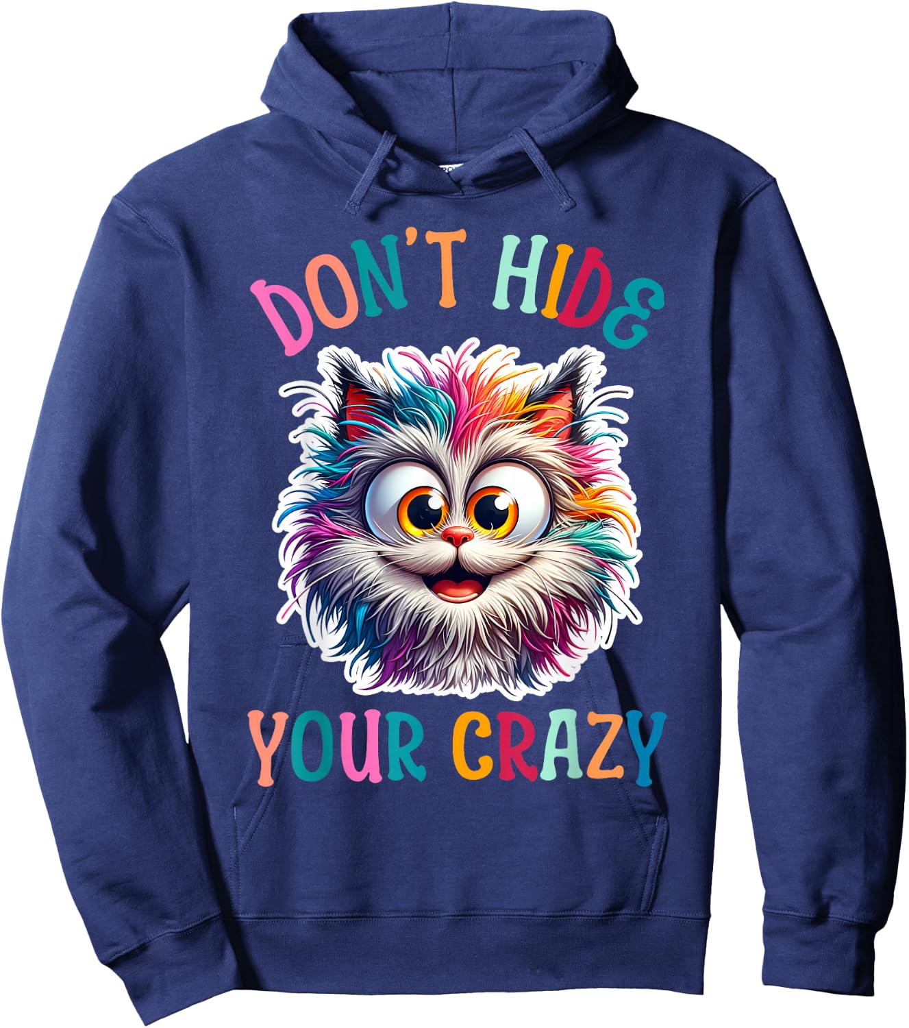 Don’t Hide Your Crazy Funny Cat Crazy, Funny Men Woman Kids Hoodie - Hoodie | Navy