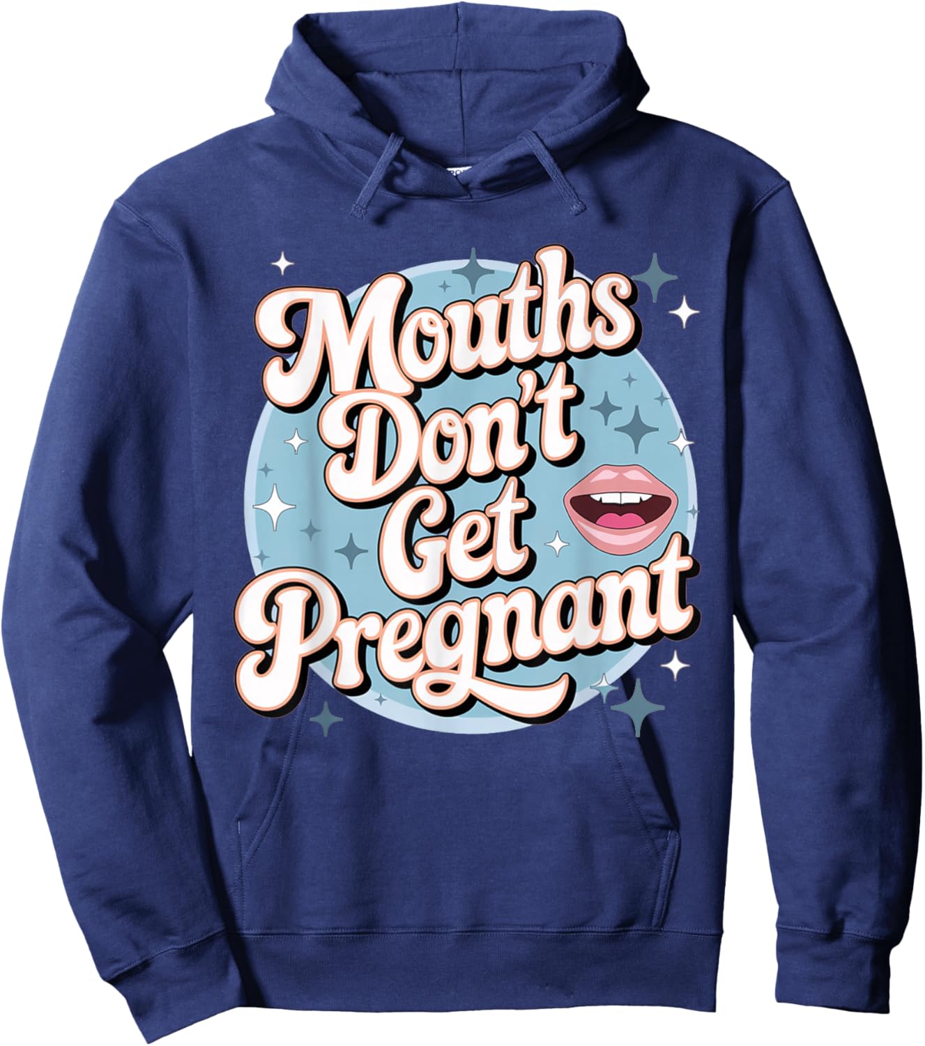 Funny Embarrassing Adult Humor Inappropriate Gifts Embarrassing Inappropriate Mouths Don't Get Pregnant Humor Hoodie - Hoodie | Navy