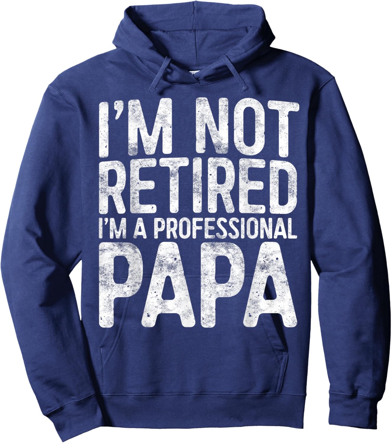 I'm Not Retired I'm A Professional Papa Shirt Fathers Day Hoodie - Hoodie | Navy
