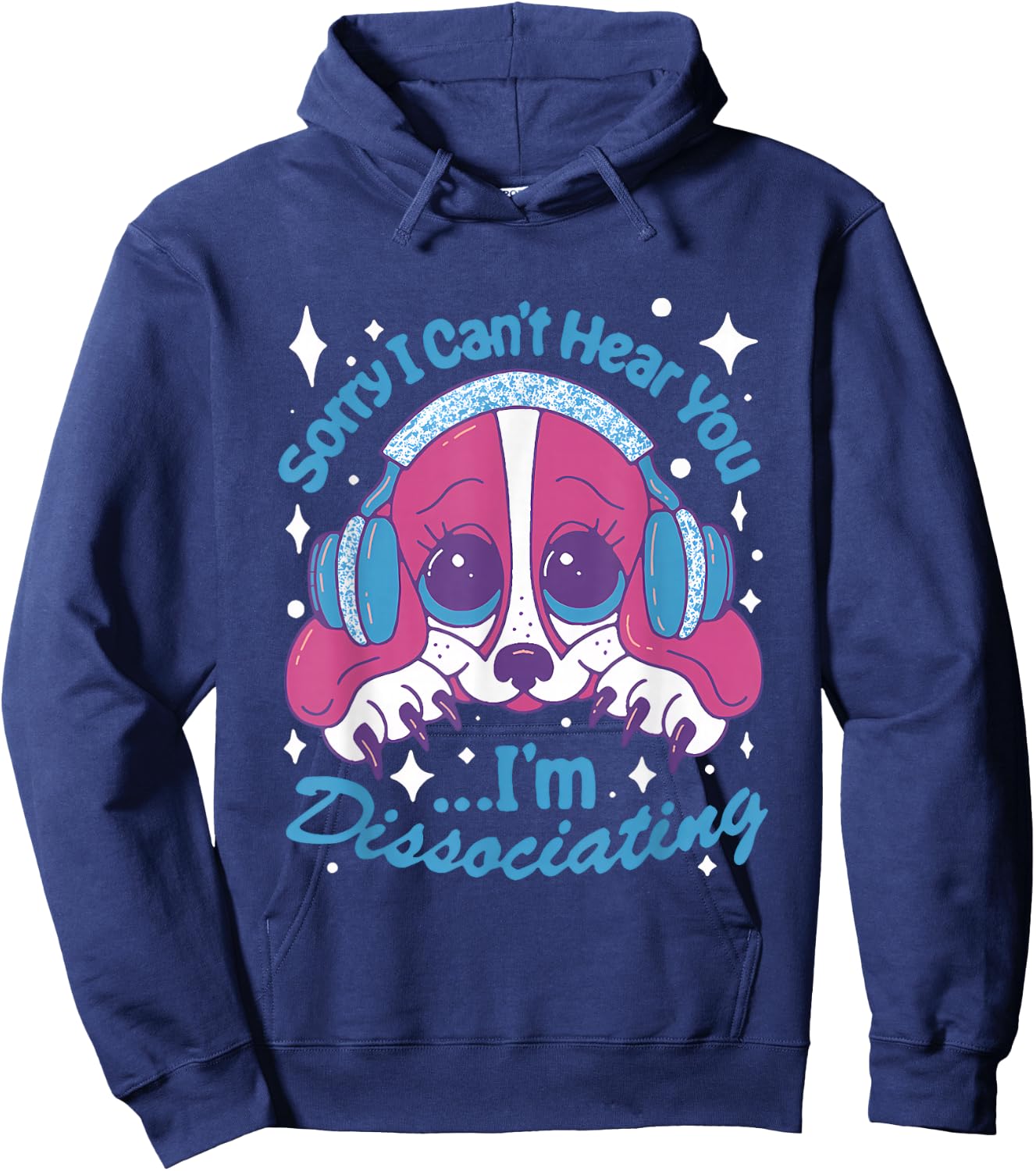 Sorry I Can't Hear You I'm Dissociating Funny Dog Design Hoodie - Hoodie | Navy