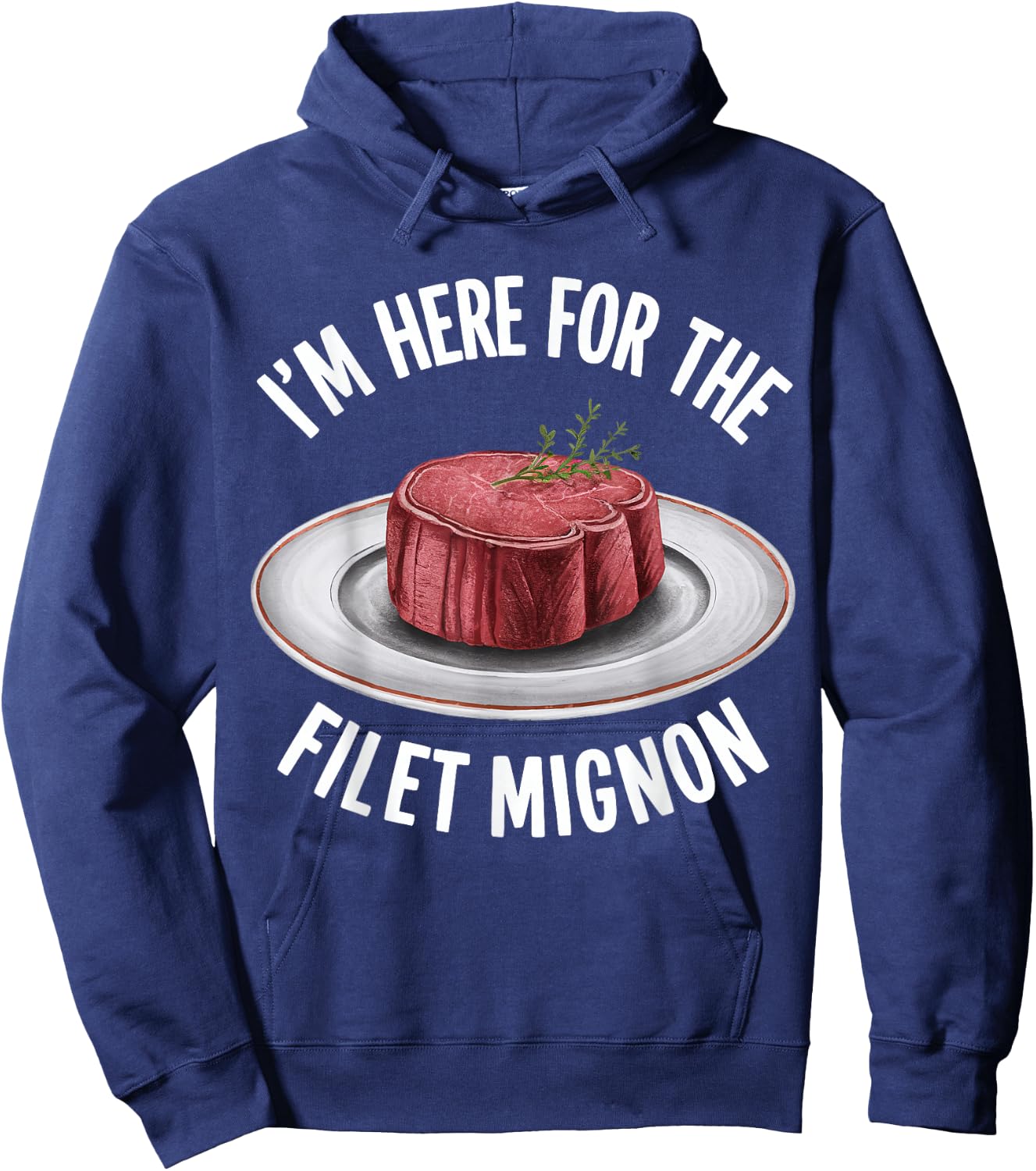 I'm Here For The Fillet Mignon Funny Foodie Meat Lover Hoodie - Hoodie | Navy
