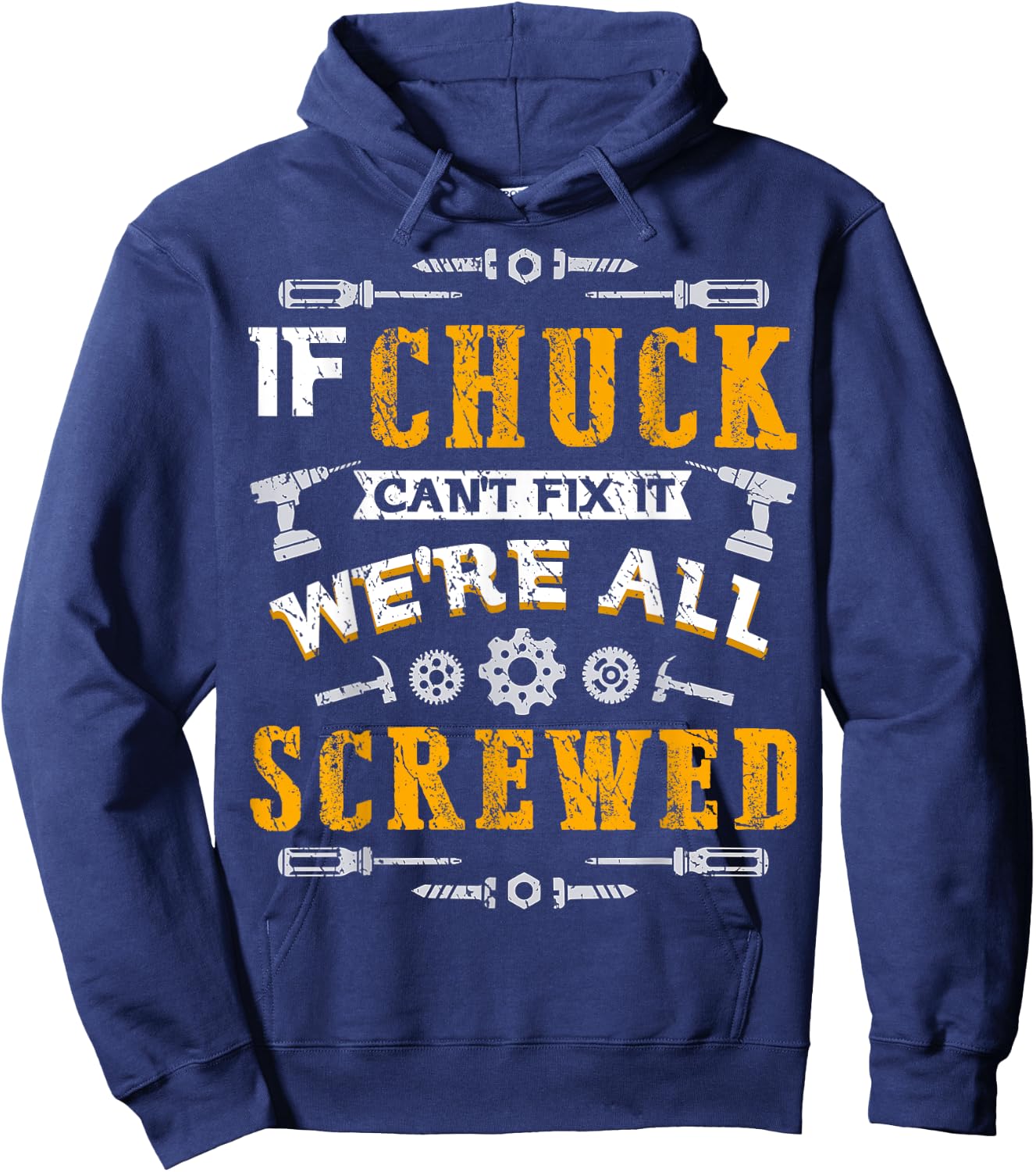 If Chuck Can't Fix it We're All Screwed Funny Father's Day Hoodie - Hoodie | Navy