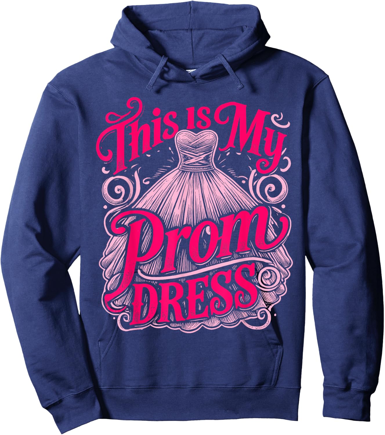 Prom Party This Is My Prom Dress Promenade School Prom Hoodie - Hoodie | Navy