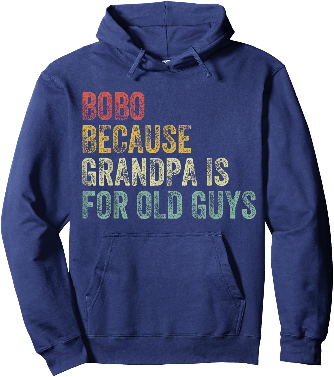 Bobo Because Grandpa Is For Old Guys Funny Father's Day Hoodie - Hoodie | Navy