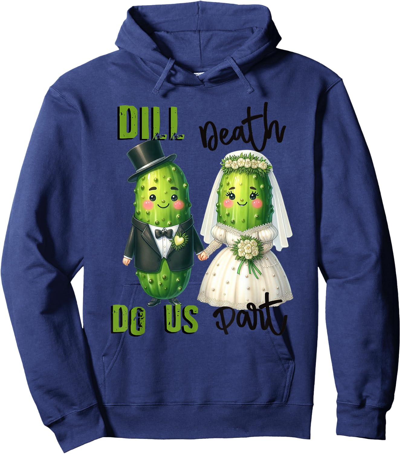 Pickle Marriage Dill Death Do Us Part Pickles Hoodie - Hoodie | Navy