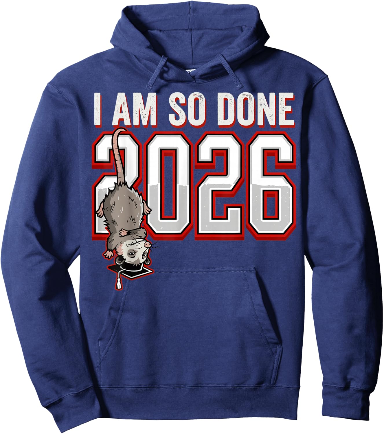 Funny Possum I Am So Done 2026 Graduation Student Hoodie - Hoodie | Navy