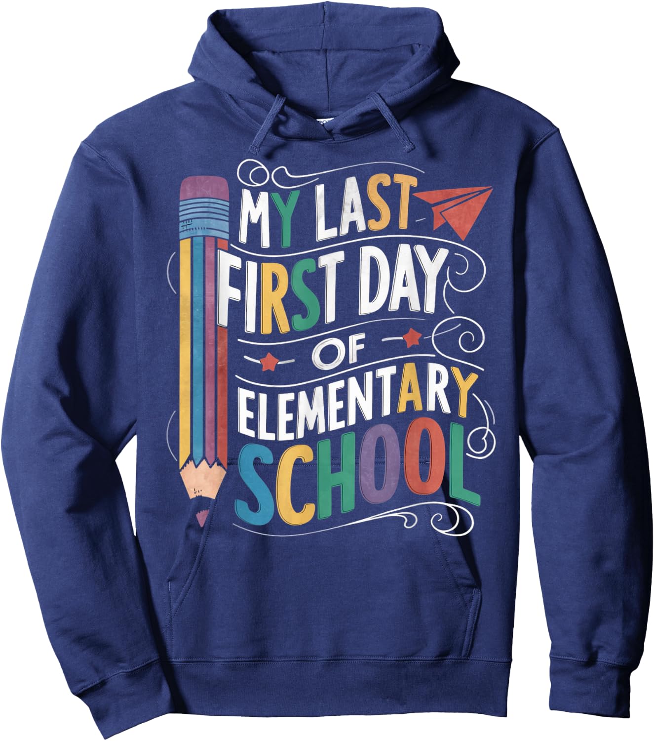 My Last First Day Of Elementary School Funny Back to School Hoodie - Hoodie | Navy