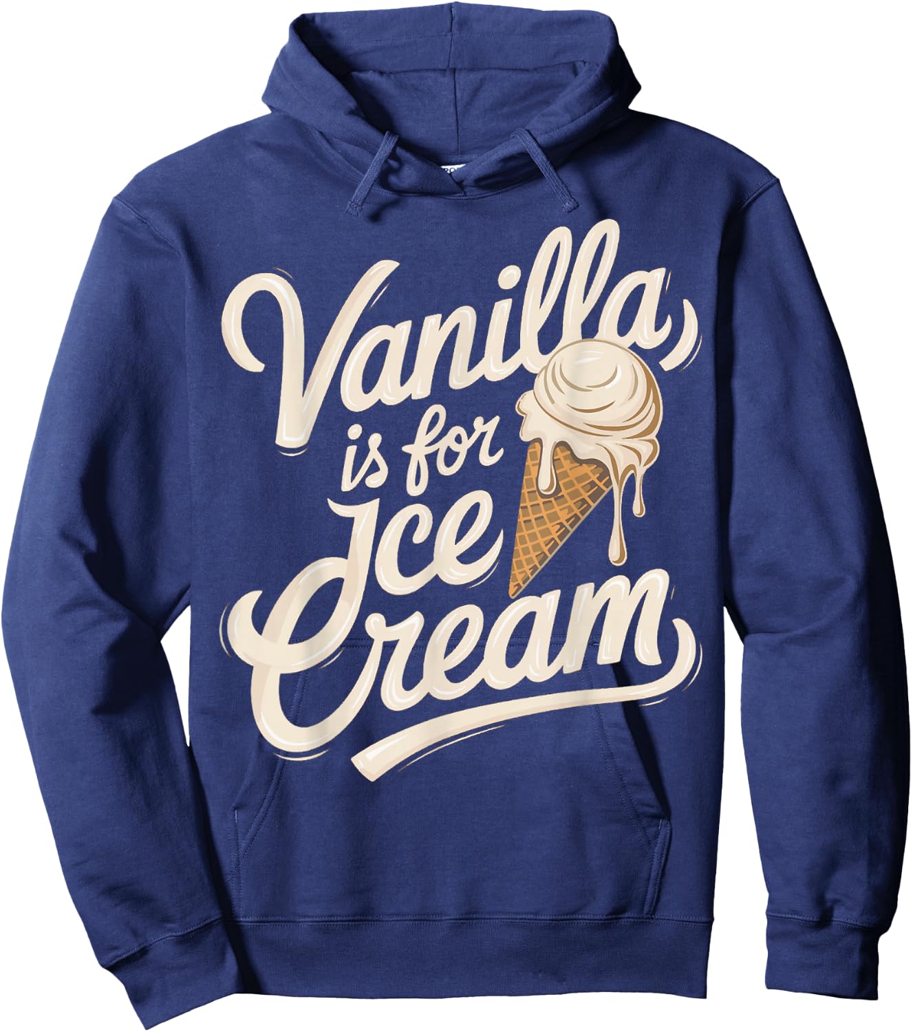 Vanilla Is for Ice Cream Funny Quote Hoodie - Hoodie | Navy