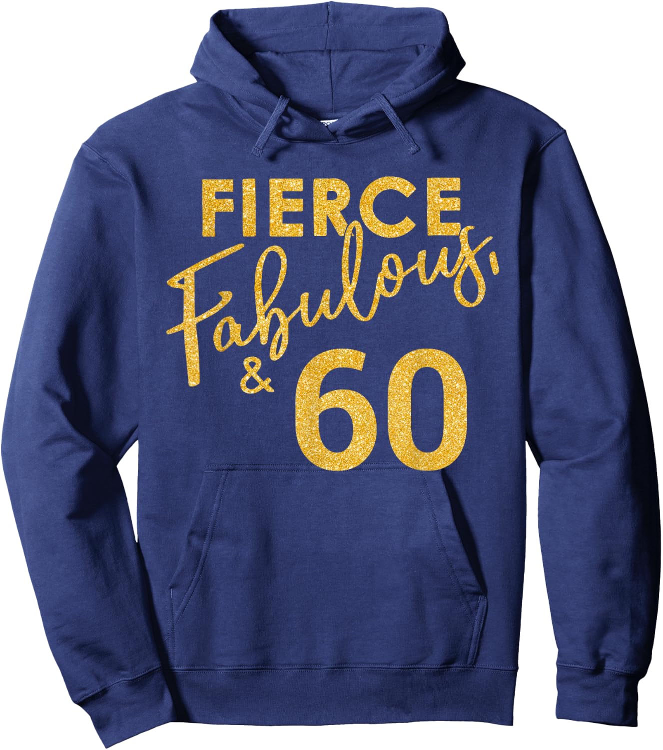 Fierce Fabulous And 60 Years Old 60th Birthday Hoodie - Hoodie | Navy