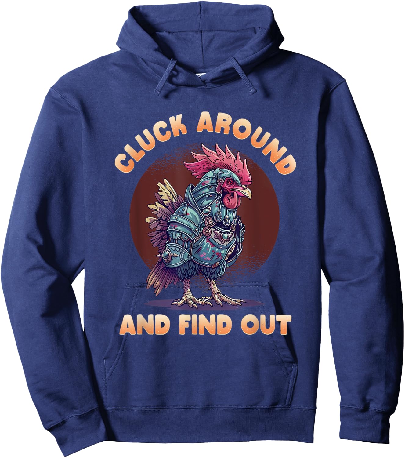 Cluck Around And FInd Out Shirt - Cluck Around And FInd Out Hoodie - Hoodie | Navy