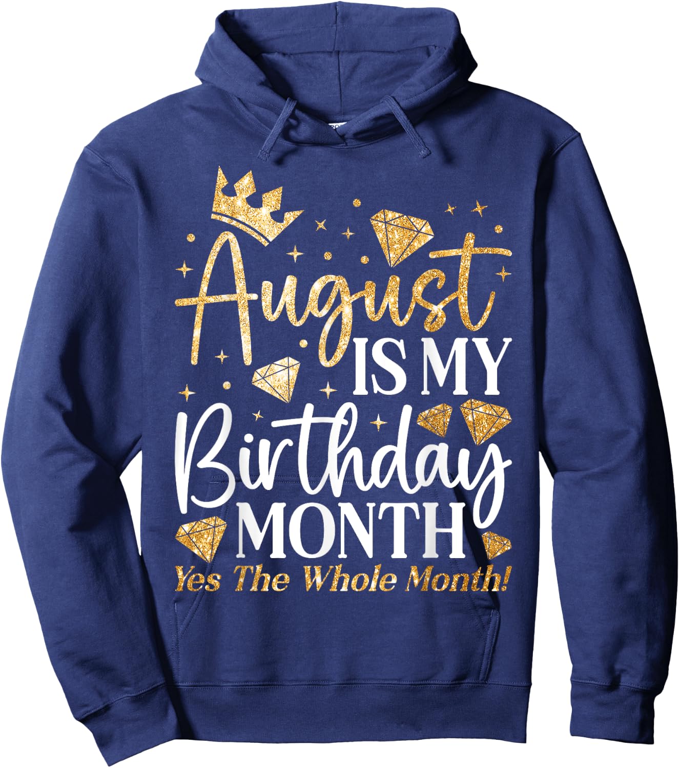 Funny August Is My Birthday Yes The Whole Month Birthday Hoodie - Hoodie | Navy
