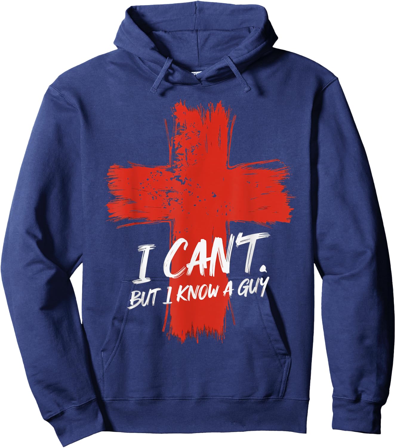 I Can't But I Know A Guy Faith Jesus Cross Belief Hoodie - Hoodie | Navy