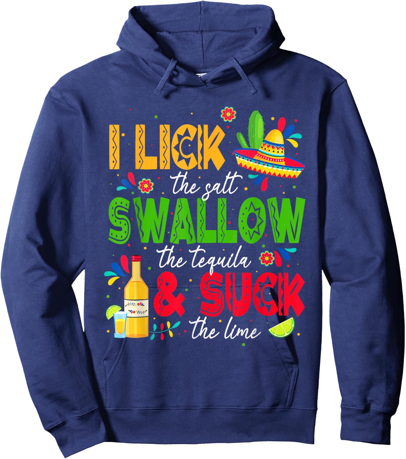 I Lick the Salt Swallow The Tequila Cinco De Mayo Fiesta Hoodie - Hoodie | Navy