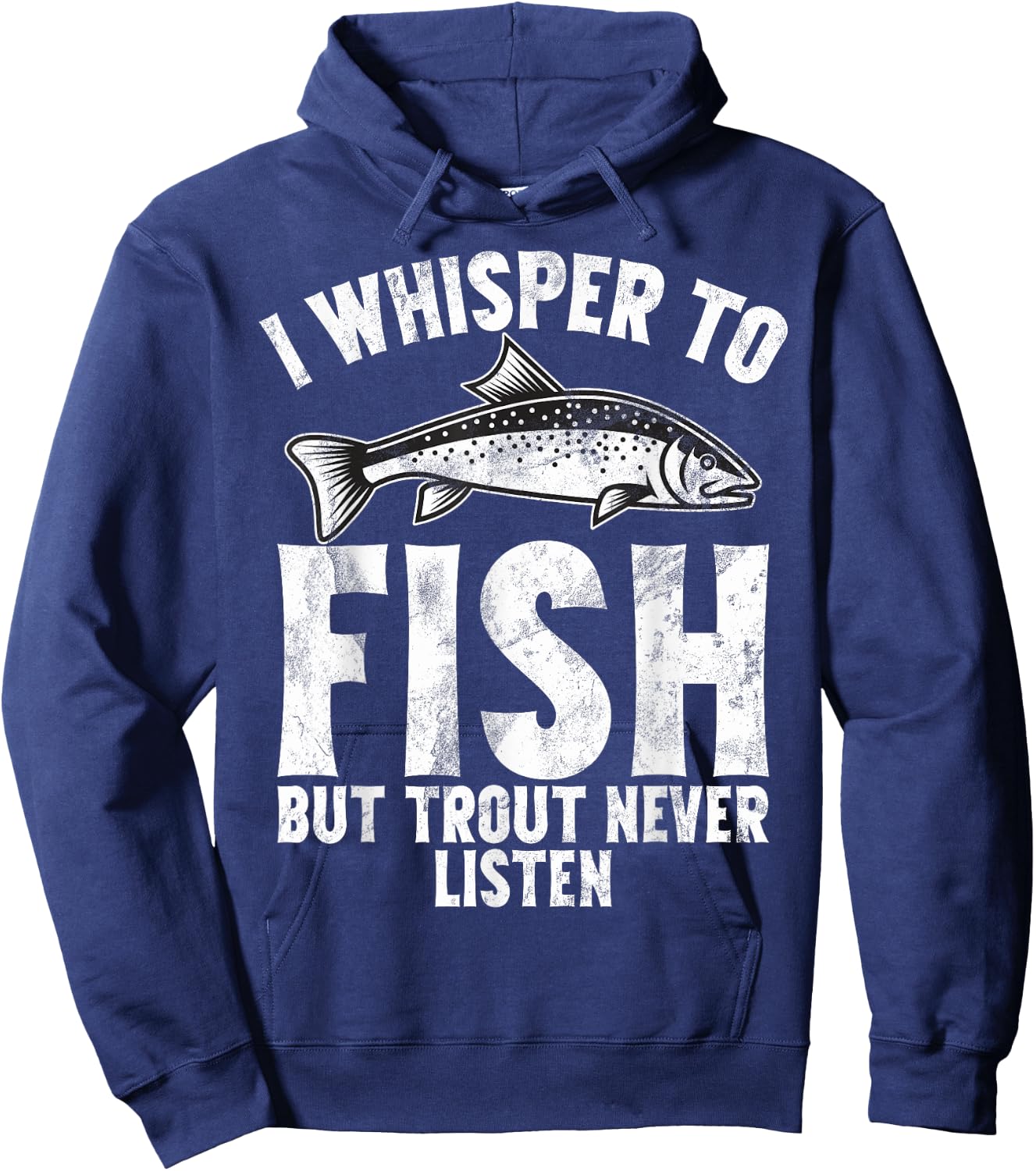 I Whisper to Fish But Trout Never Listen Trout Hoodie - Hoodie | Navy