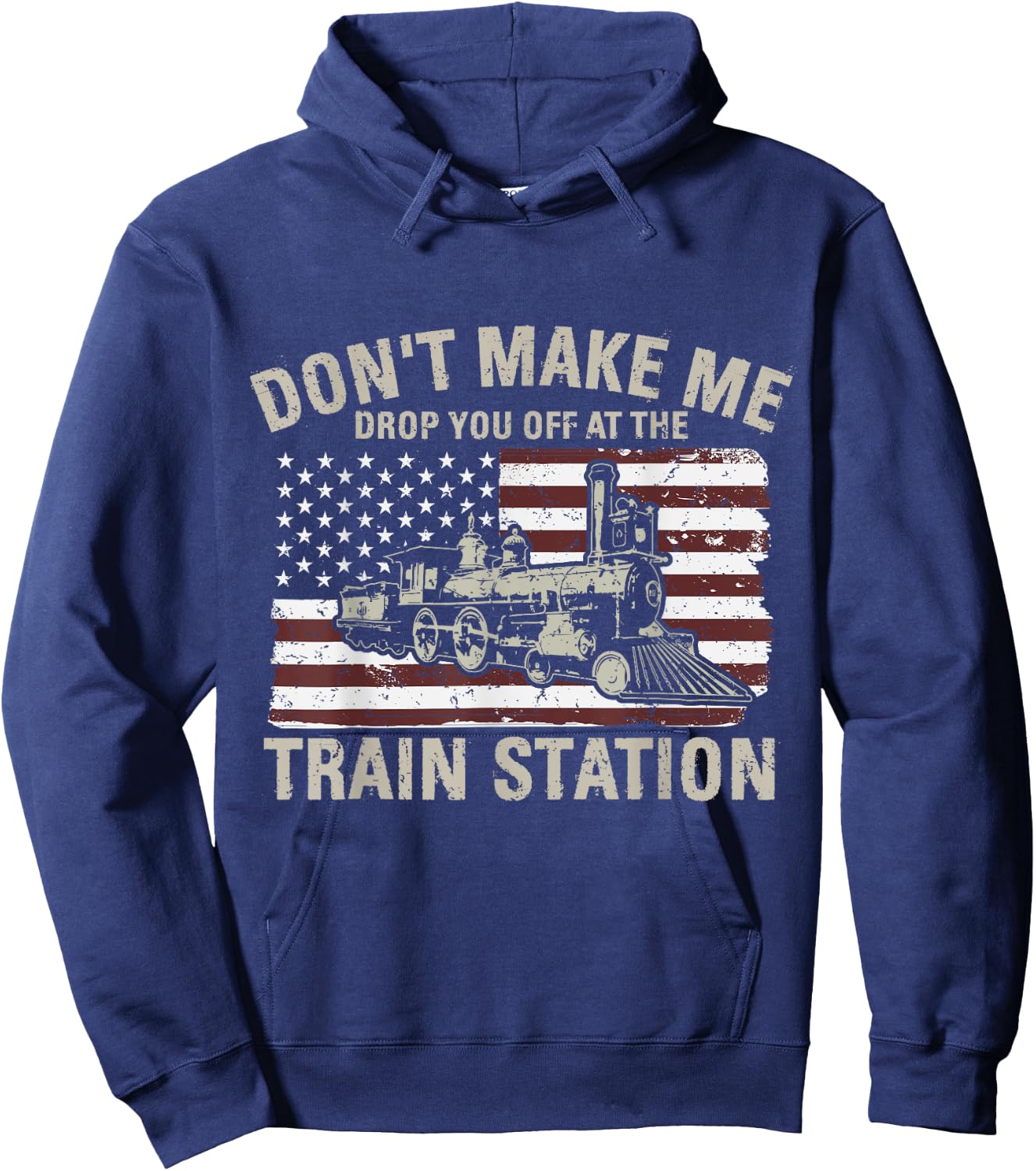 USA Flag Don't Make Me Drop You Off At The Train Station Women Men Hoodie - Hoodie | Navy