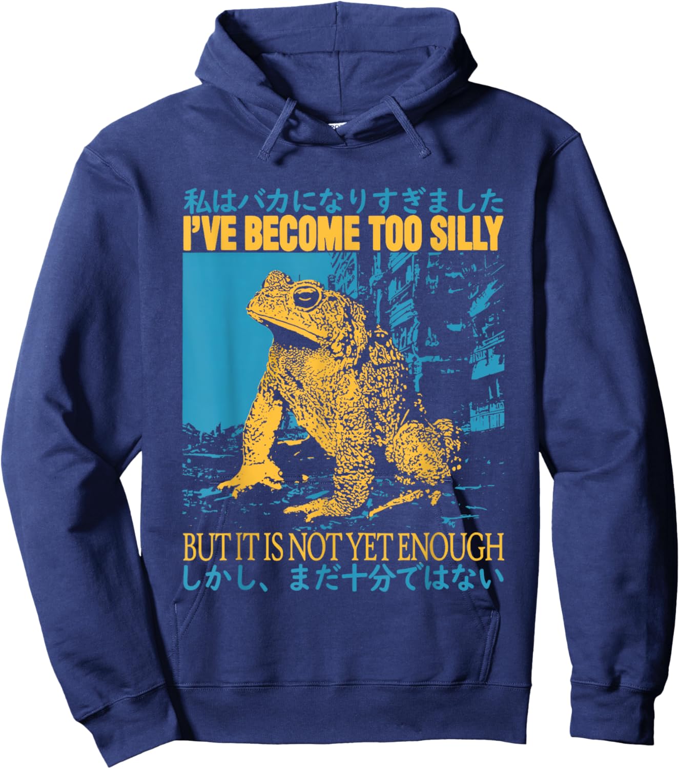 I've Become Too Silly But It Is Not Yet Enough Funny Frogs Hoodie - Hoodie | Navy
