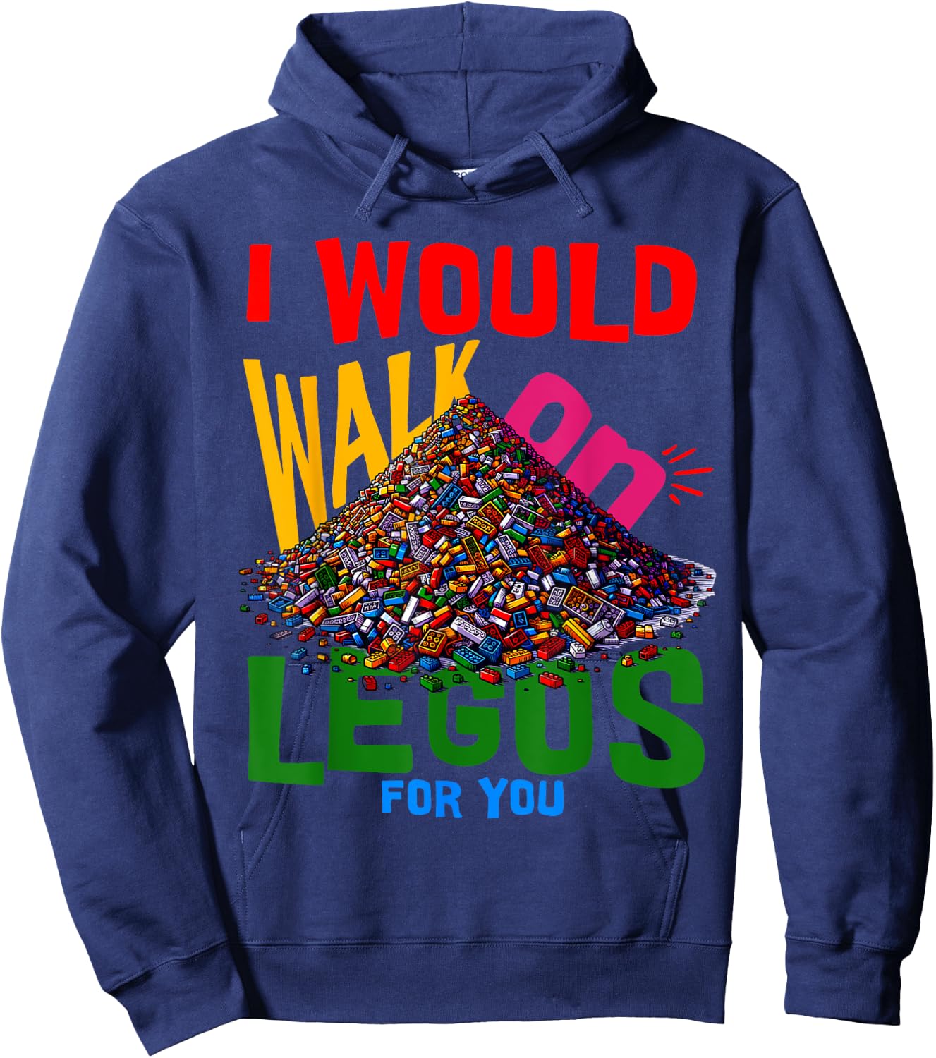I would walk on legos for you that's how much i care Hoodie - Hoodie | Navy