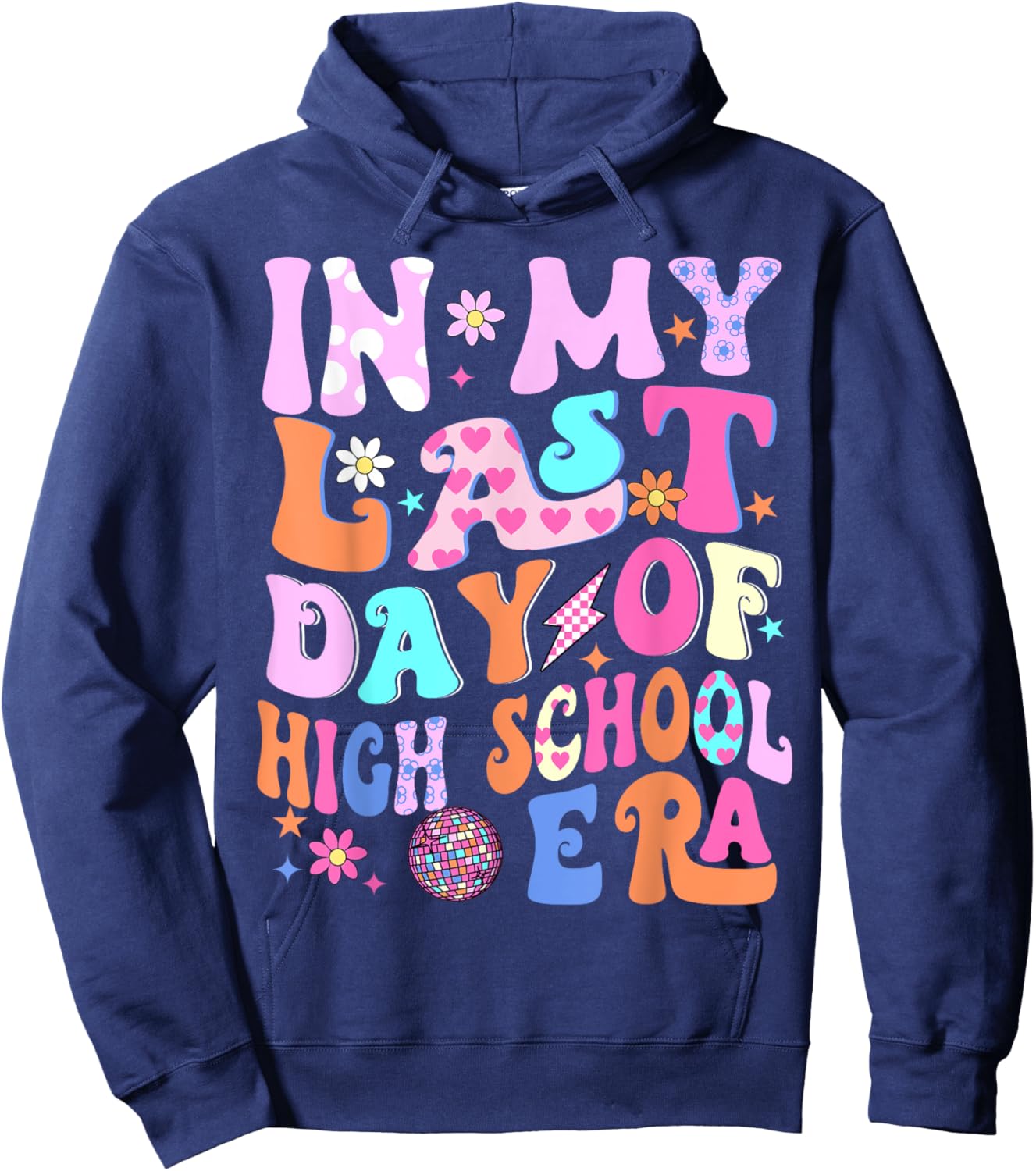 In My Last Day Of High School Era Teacher Kids Graduation Hoodie - Hoodie | Navy