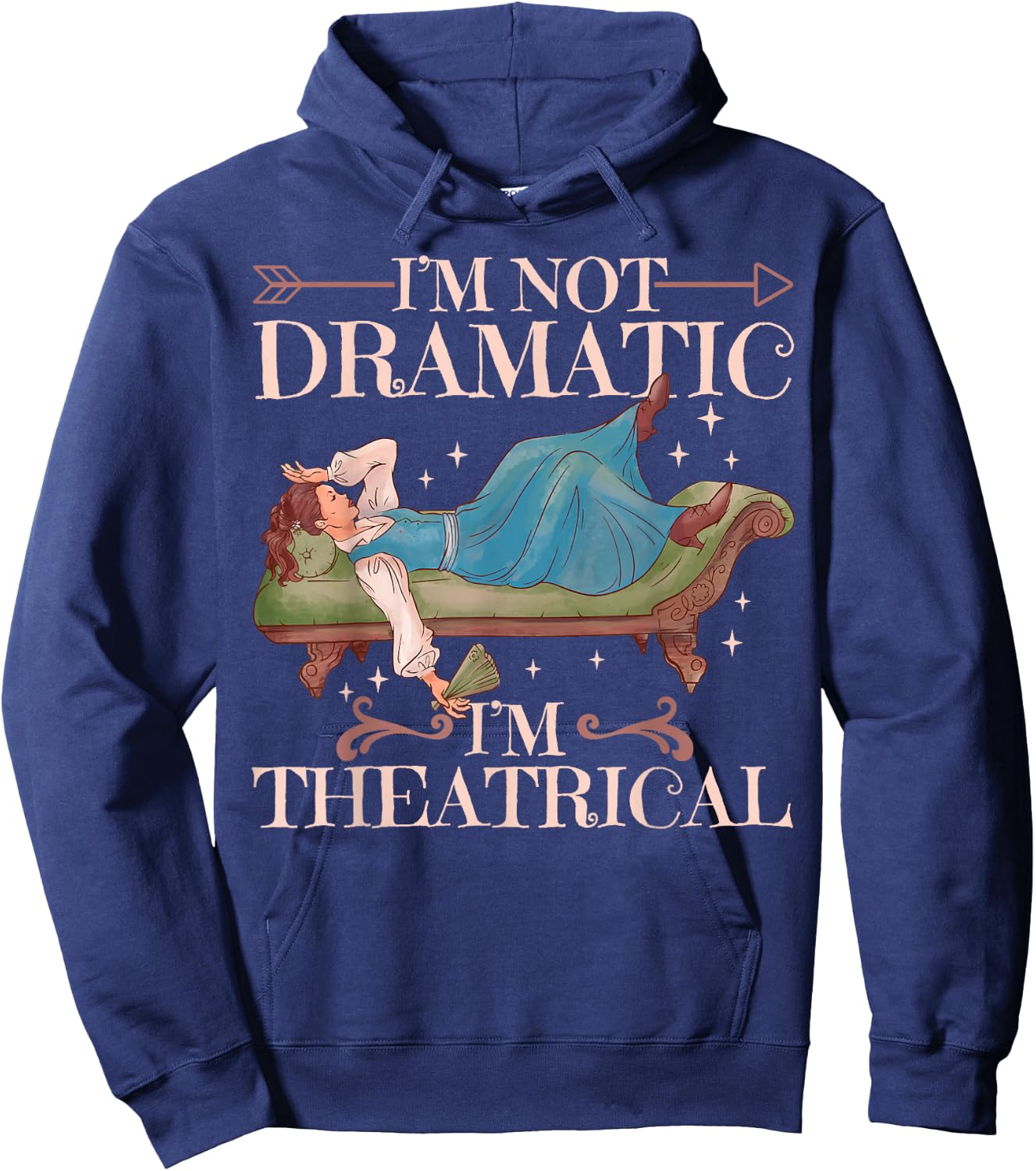 I'm Not Dramatic I'm Theatrical Hoodie - Hoodie | Navy